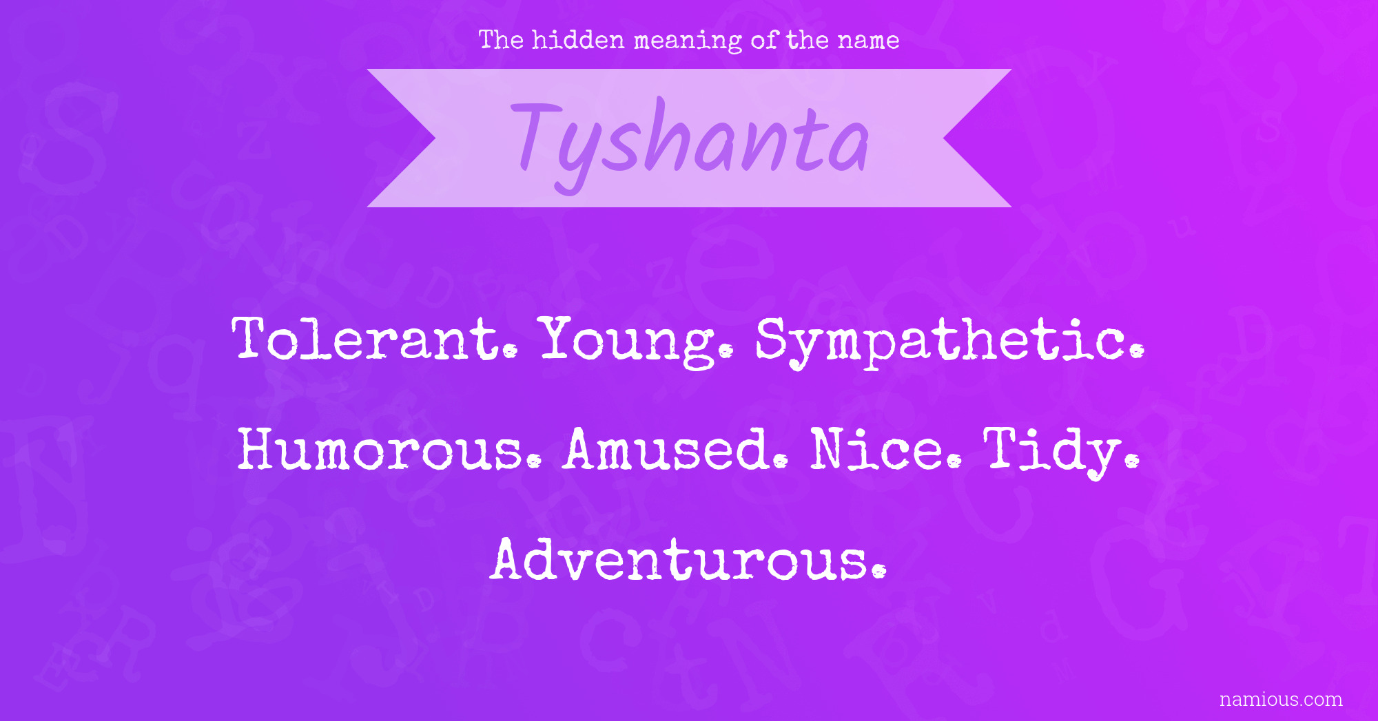 The hidden meaning of the name Tyshanta