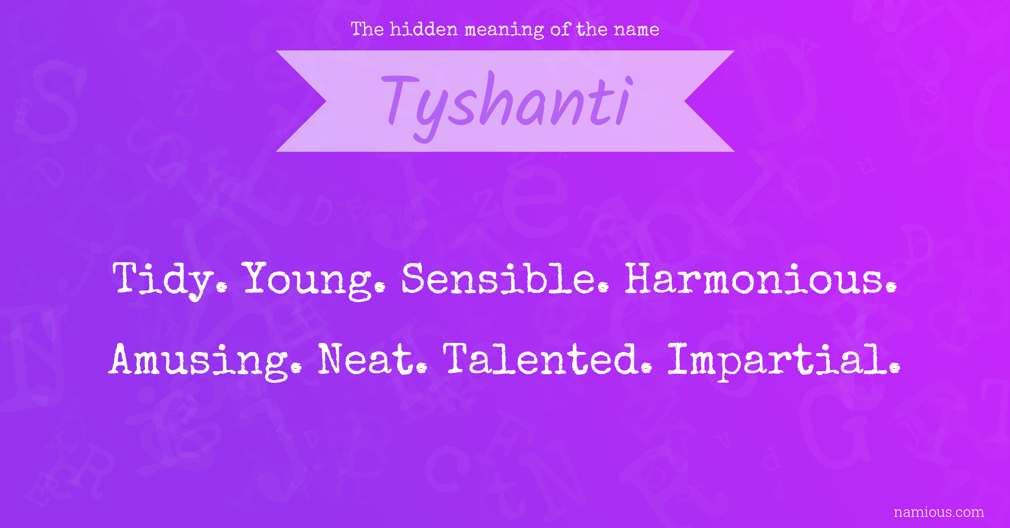 The hidden meaning of the name Tyshanti