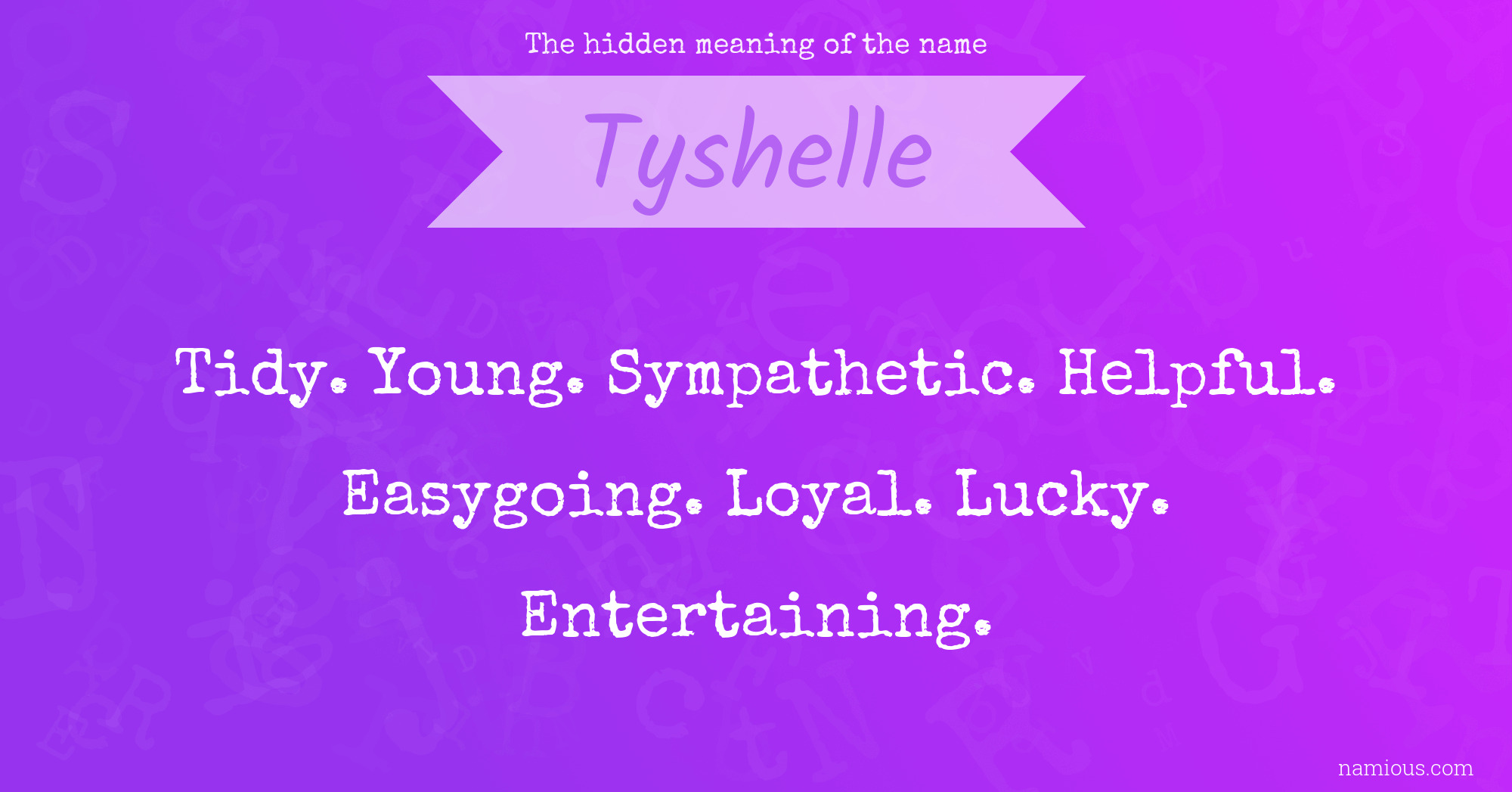 The hidden meaning of the name Tyshelle