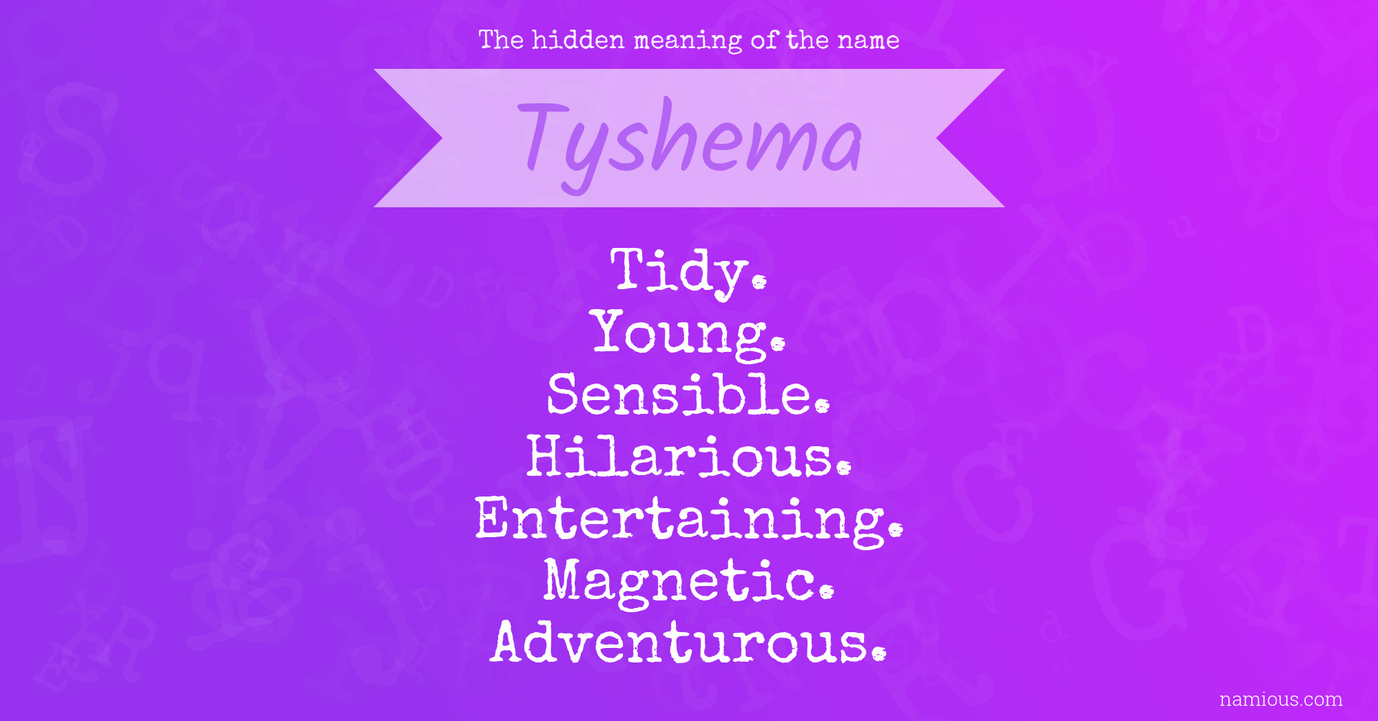 The hidden meaning of the name Tyshema