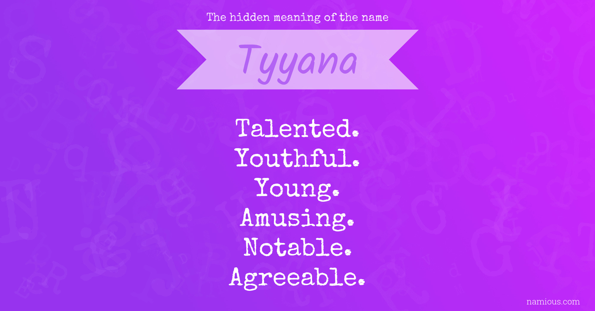 The hidden meaning of the name Tyyana