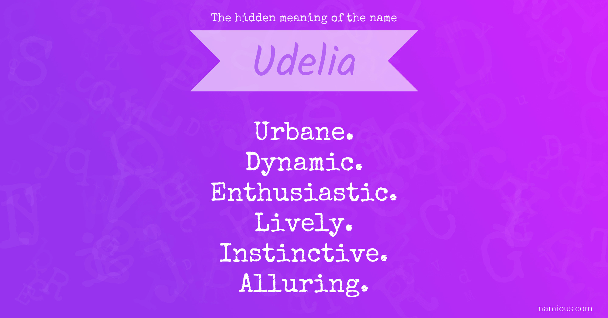 The hidden meaning of the name Udelia