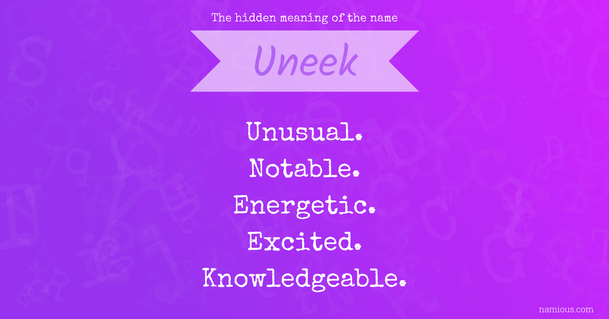 The hidden meaning of the name Uneek