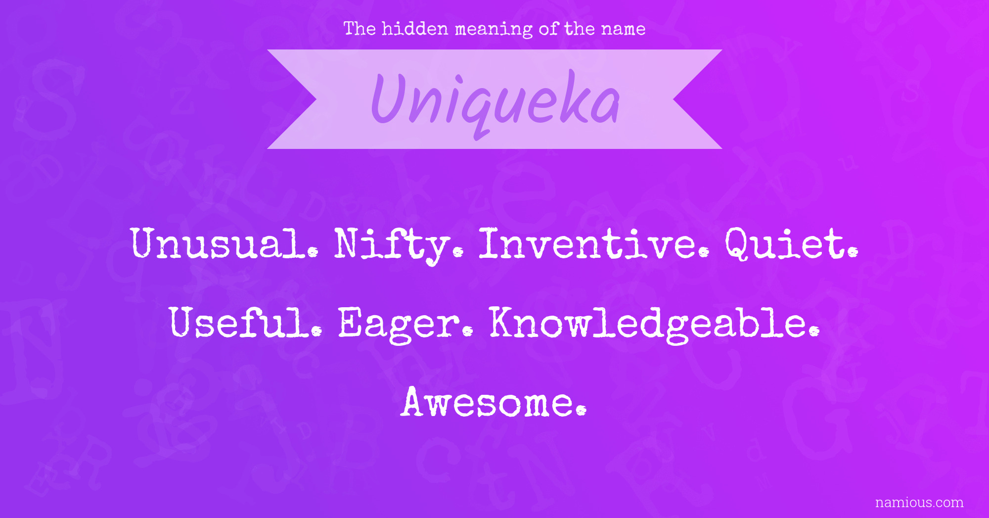 The hidden meaning of the name Uniqueka