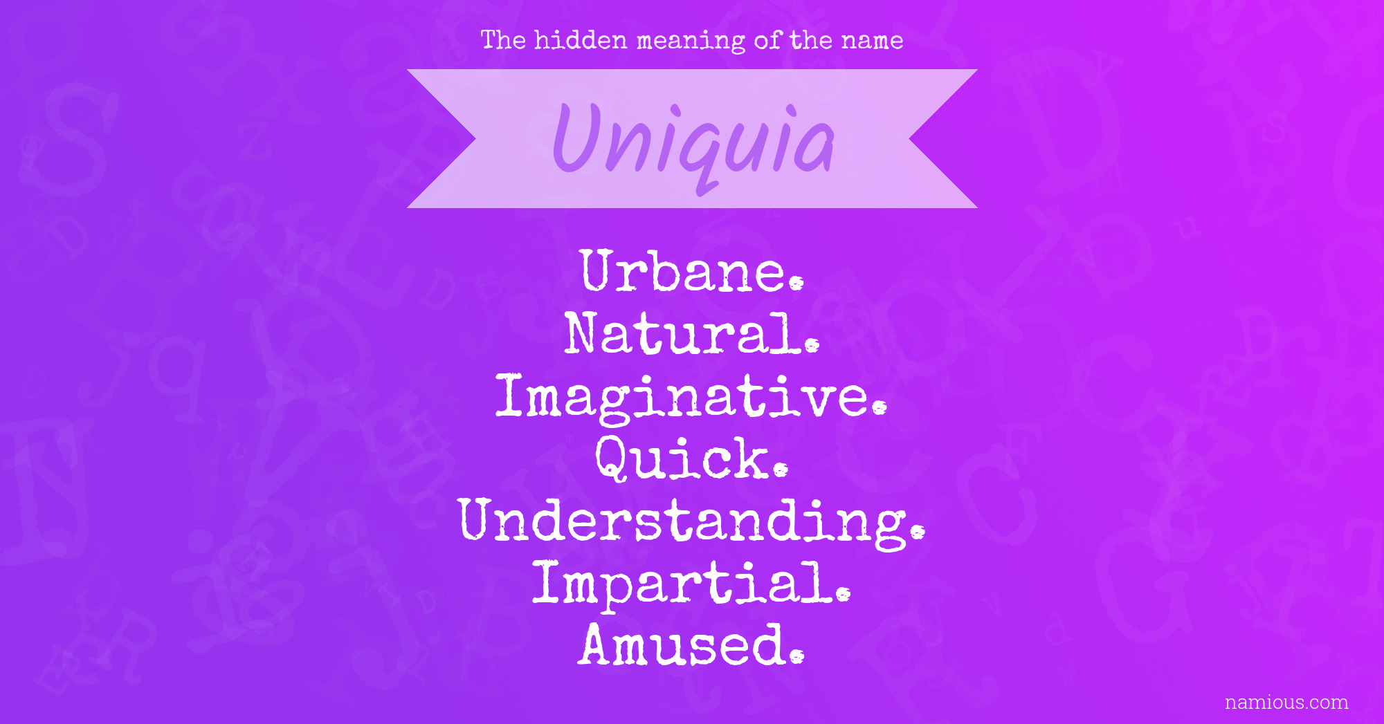 The hidden meaning of the name Uniquia