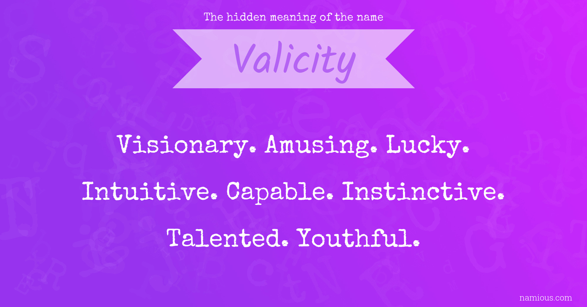 The hidden meaning of the name Valicity