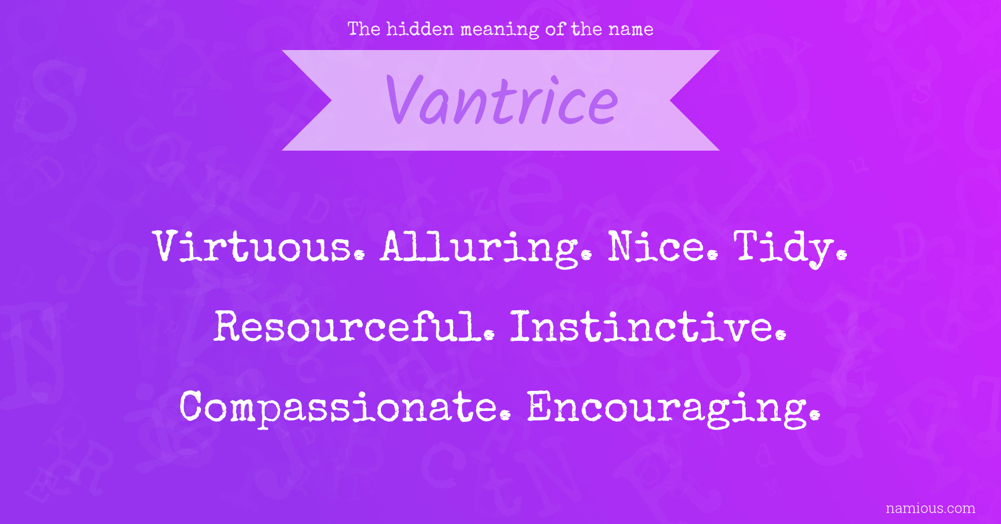 The hidden meaning of the name Vantrice