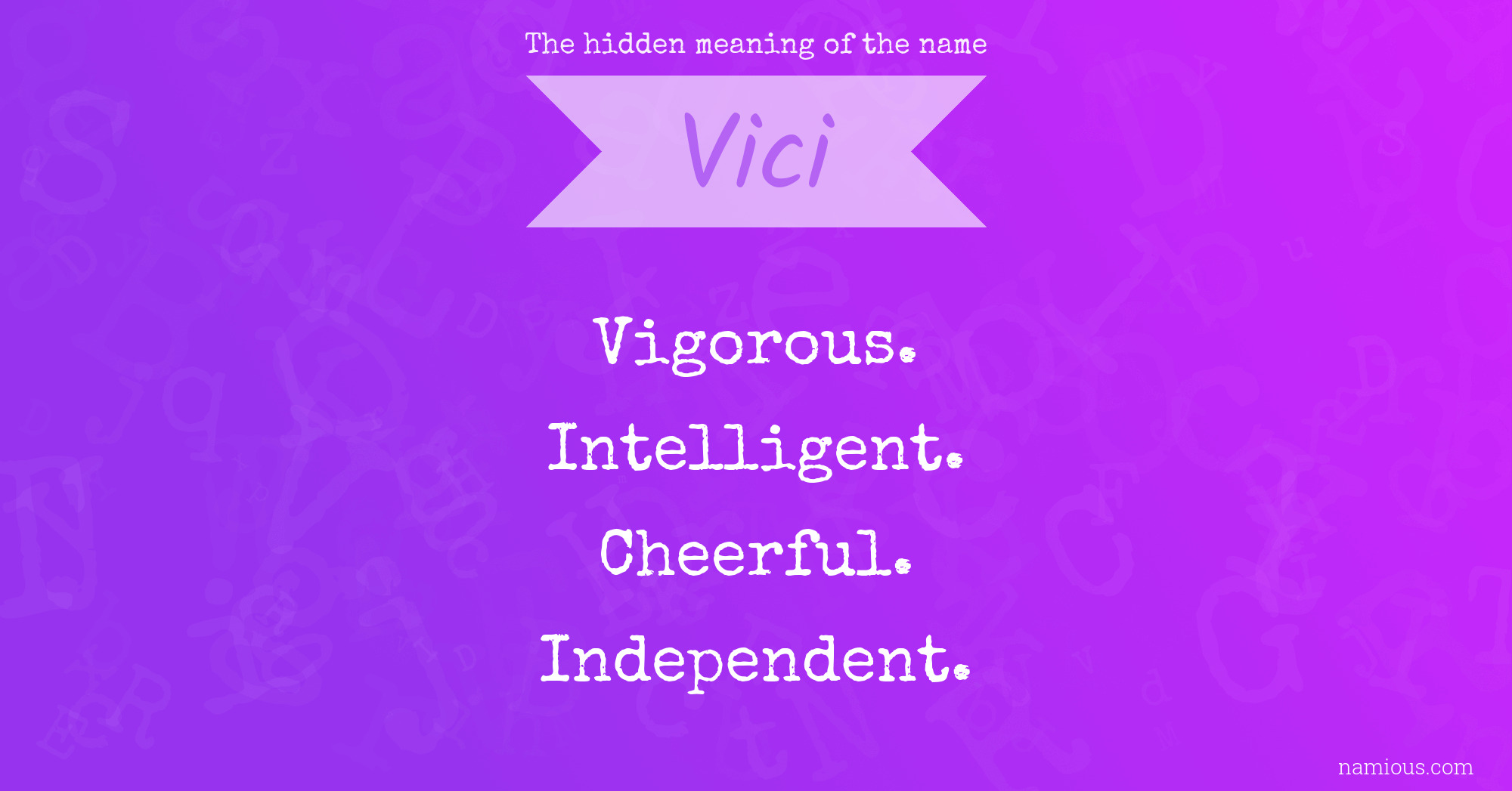 The hidden meaning of the name Vici