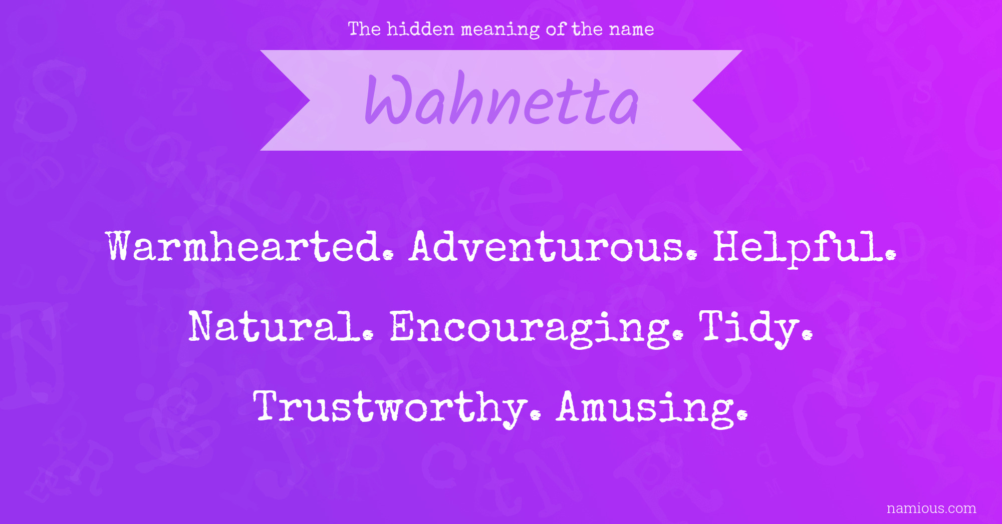 The hidden meaning of the name Wahnetta