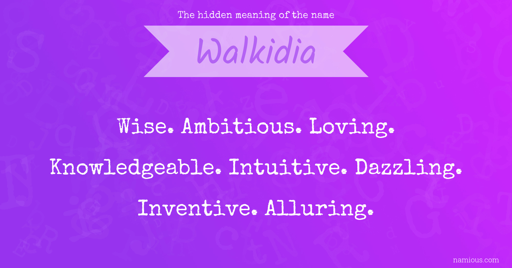 The hidden meaning of the name Walkidia