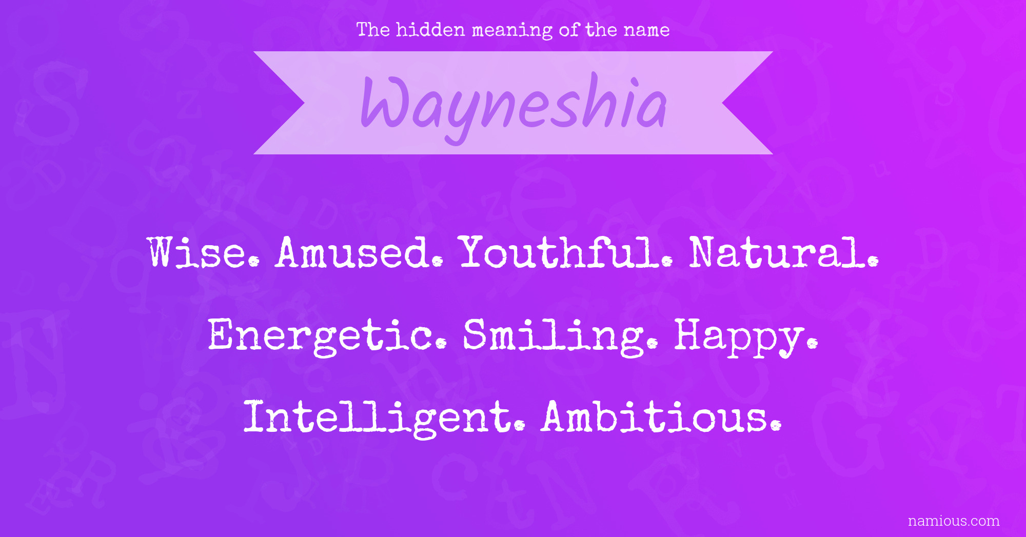 The hidden meaning of the name Wayneshia