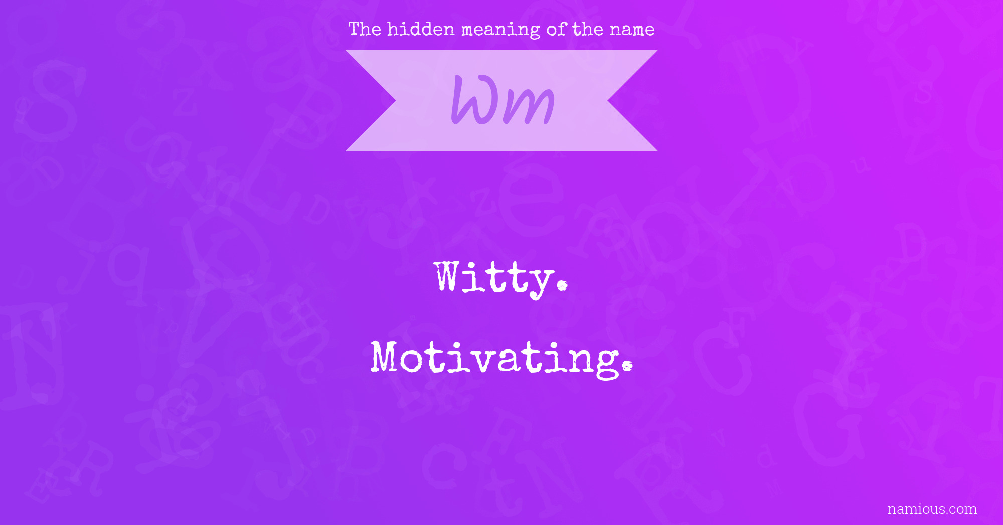 The hidden meaning of the name Wm