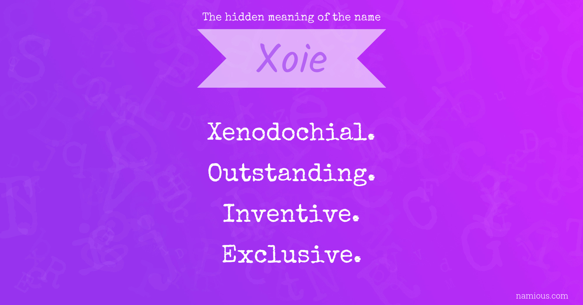 The hidden meaning of the name Xoie