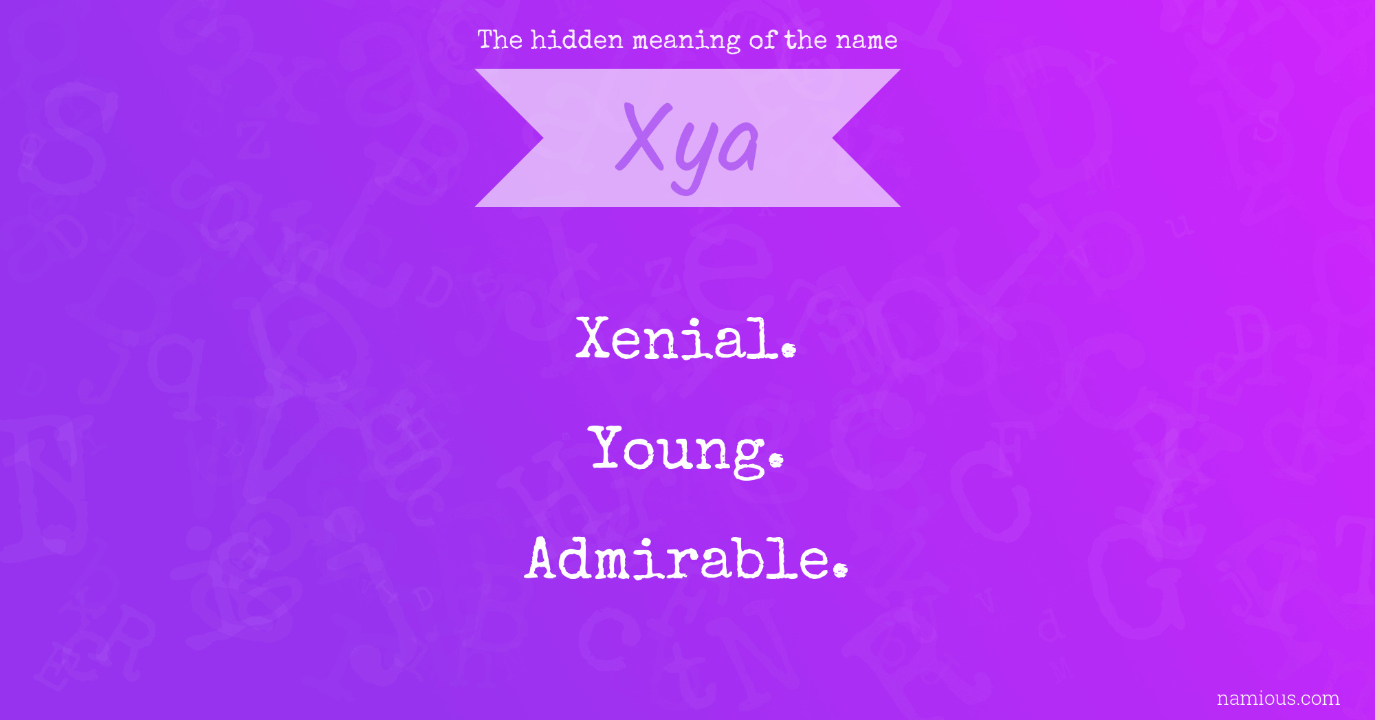 The hidden meaning of the name Xya