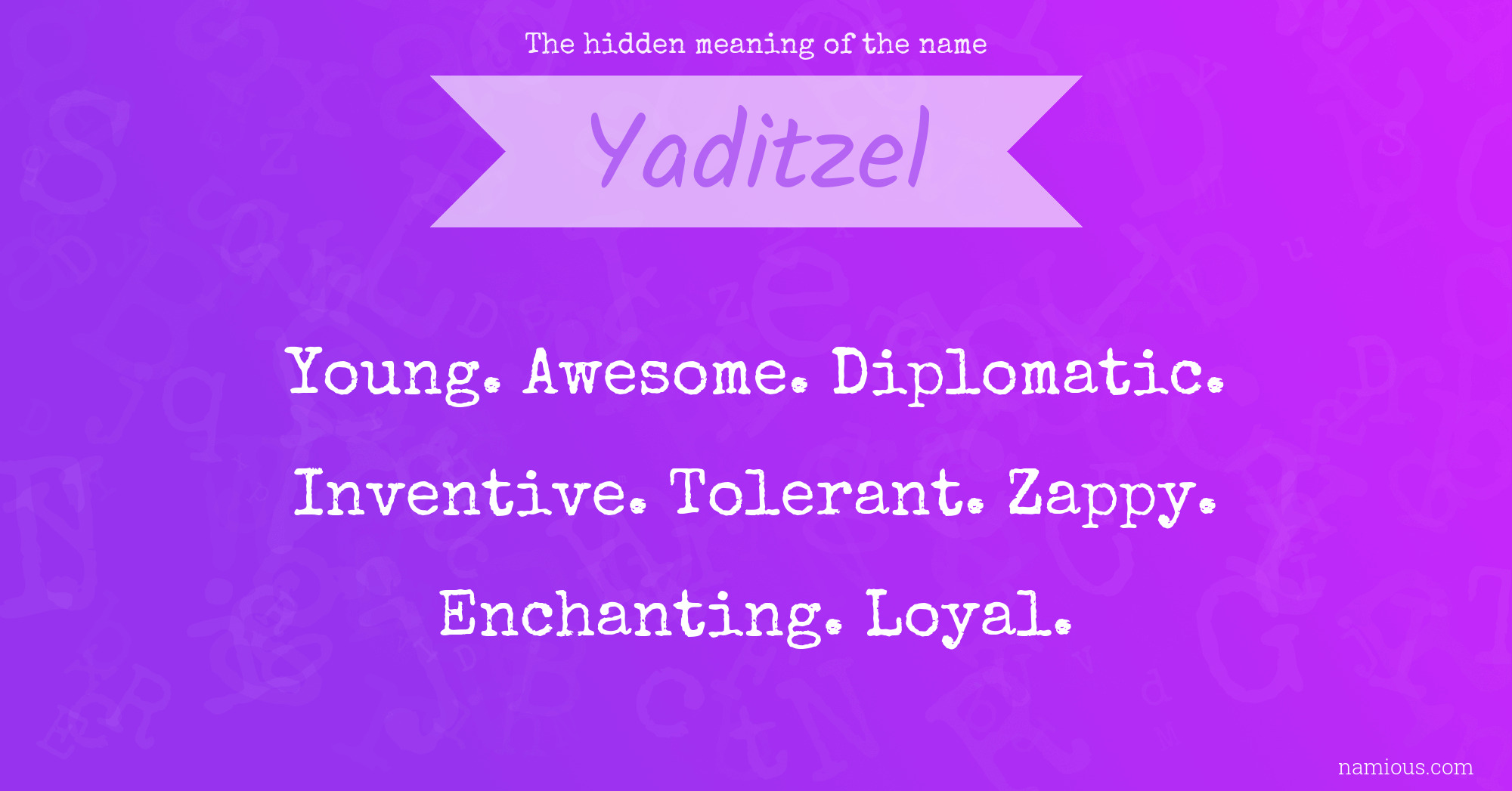 The hidden meaning of the name Yaditzel