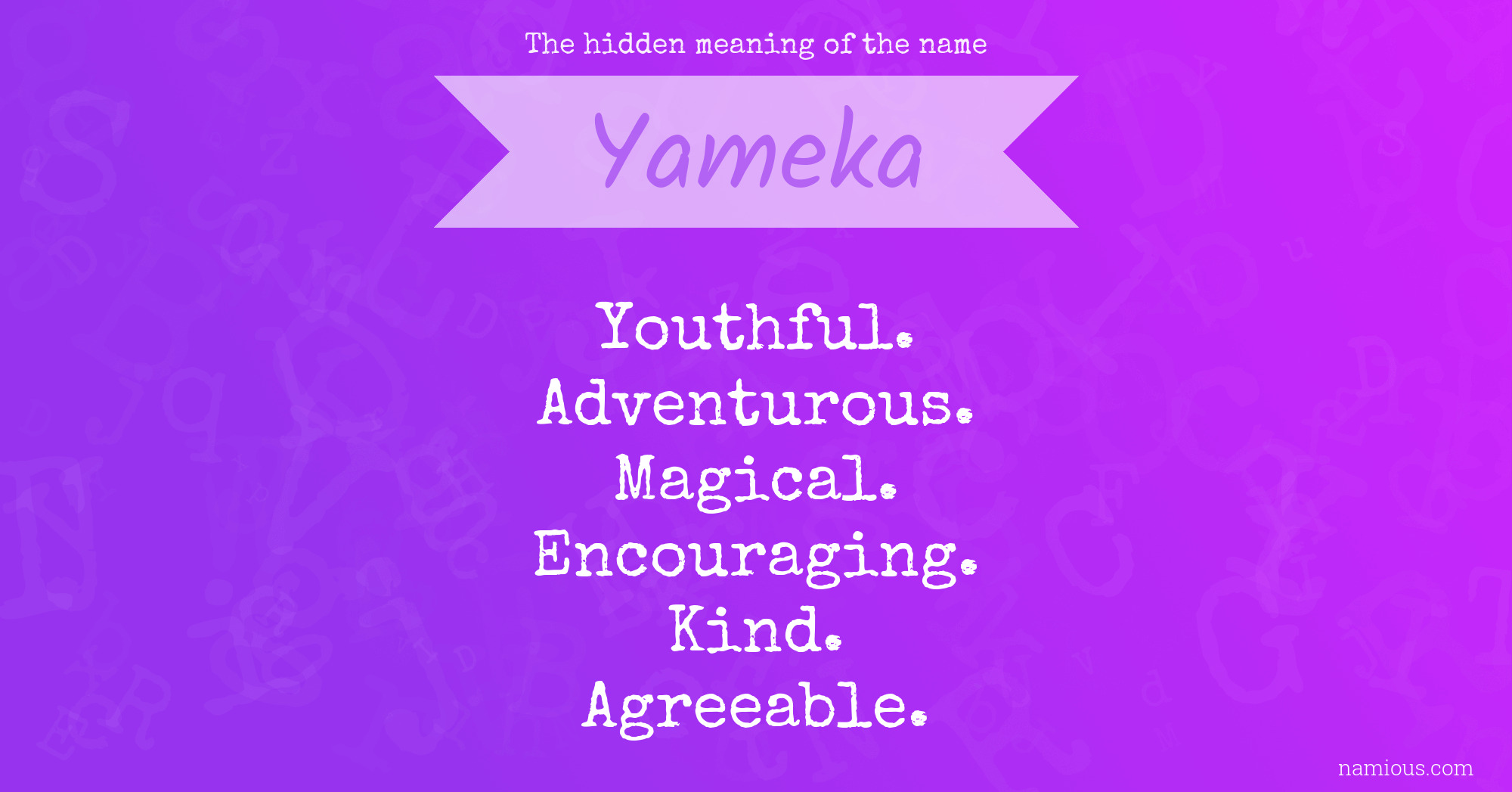 The hidden meaning of the name Yameka