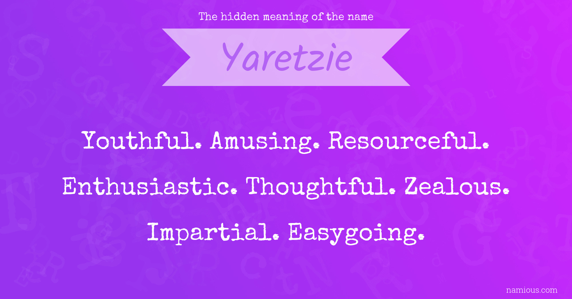 The hidden meaning of the name Yaretzie