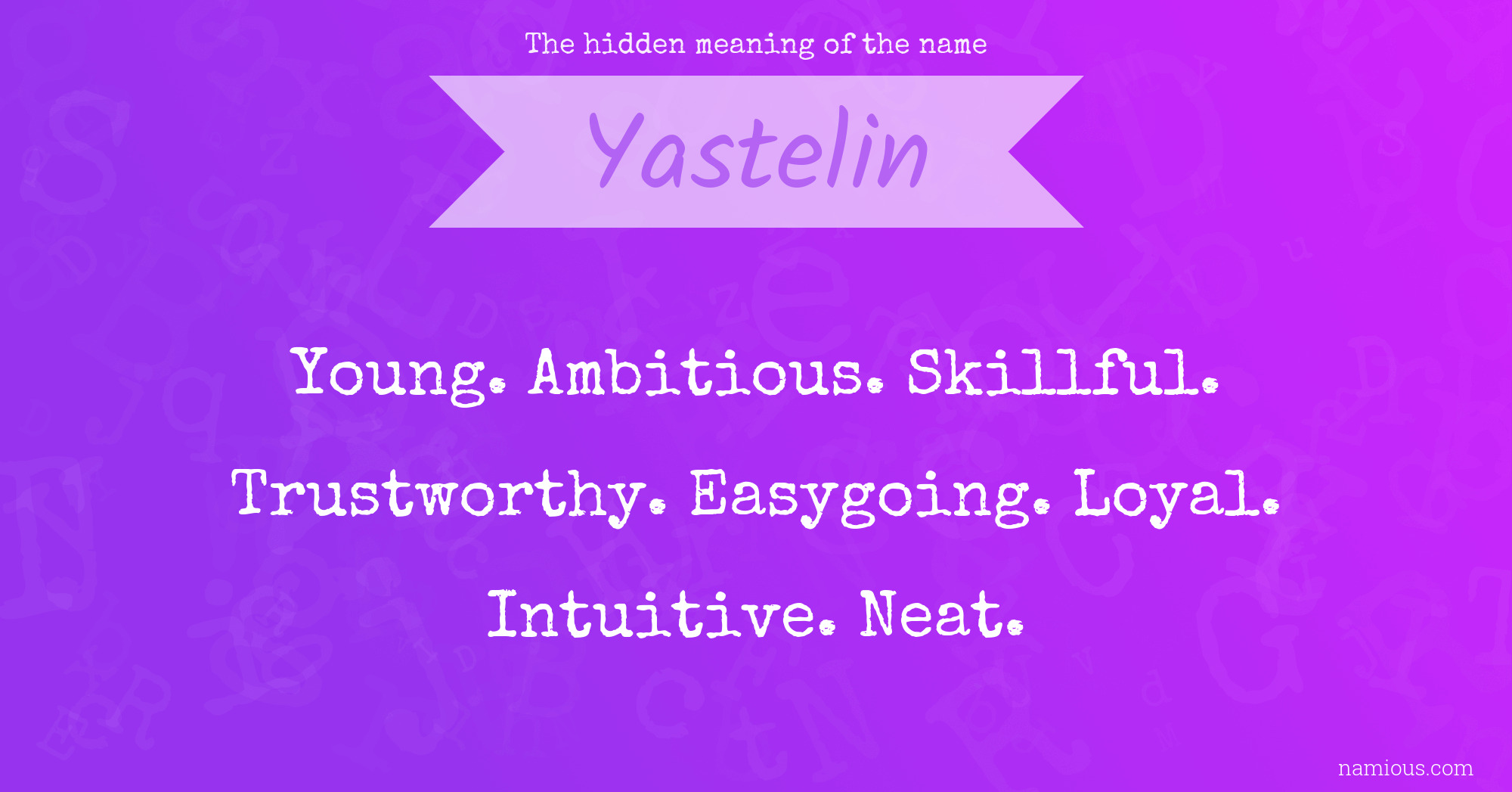 The hidden meaning of the name Yastelin