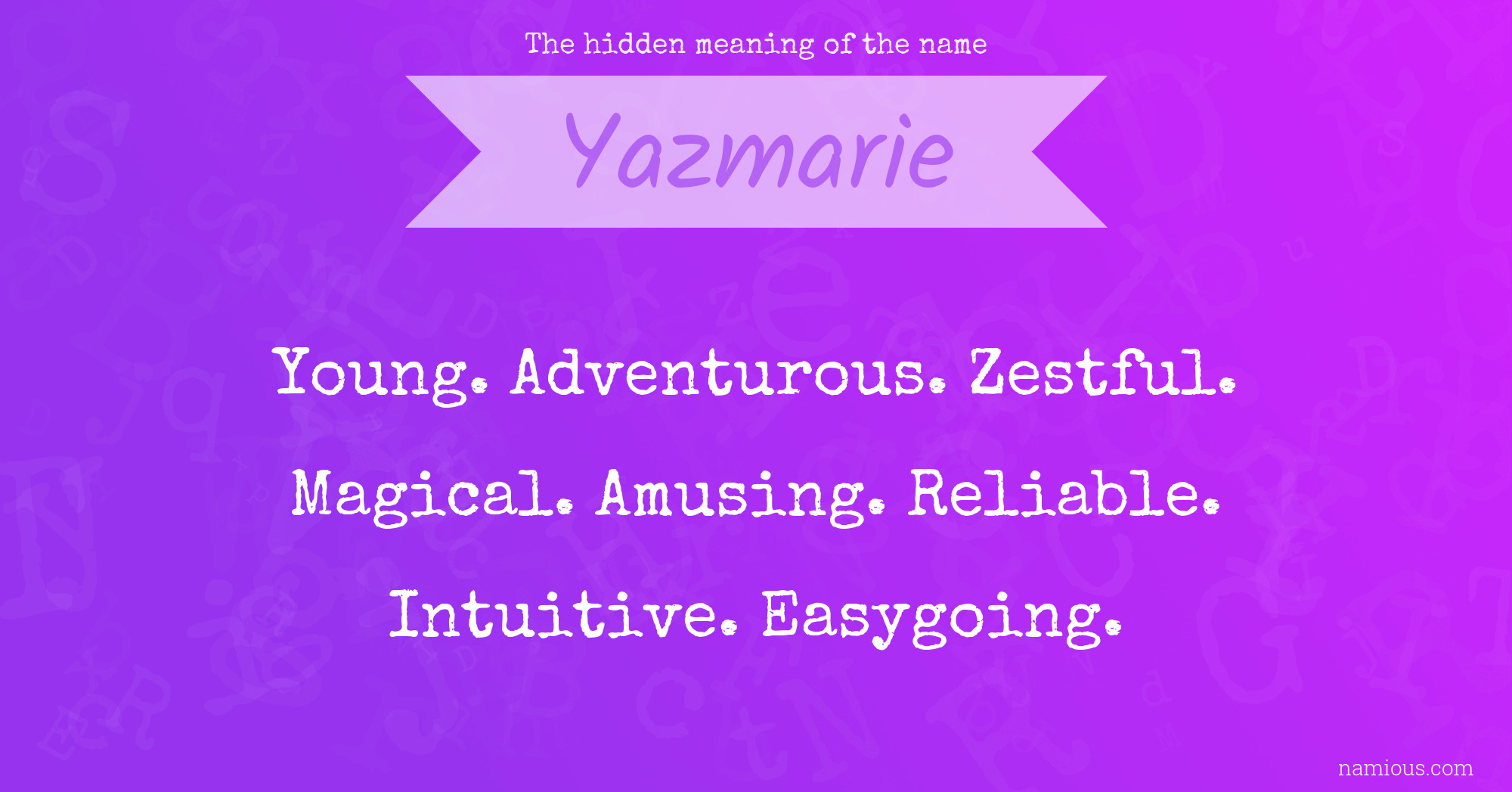 The hidden meaning of the name Yazmarie