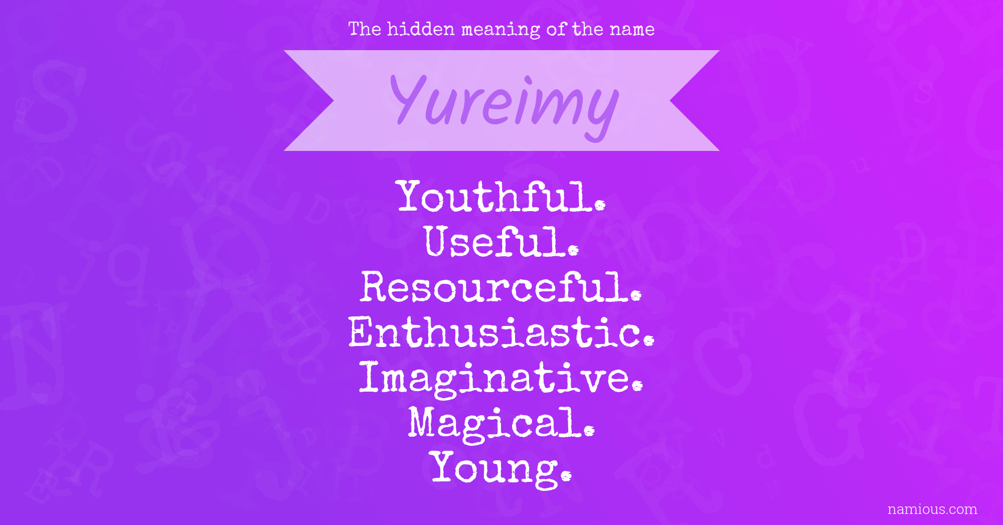 The hidden meaning of the name Yureimy