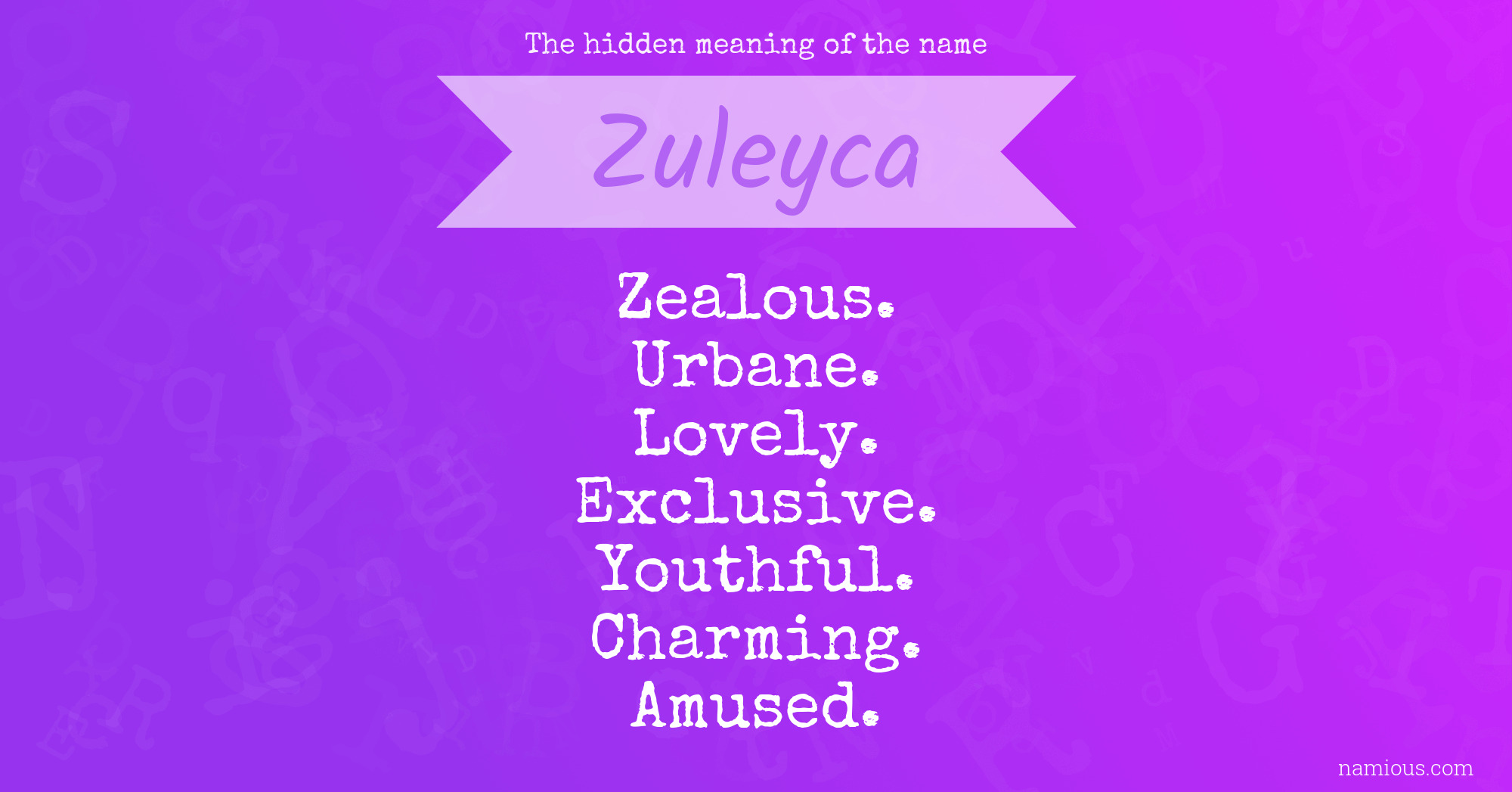 The hidden meaning of the name Zuleyca