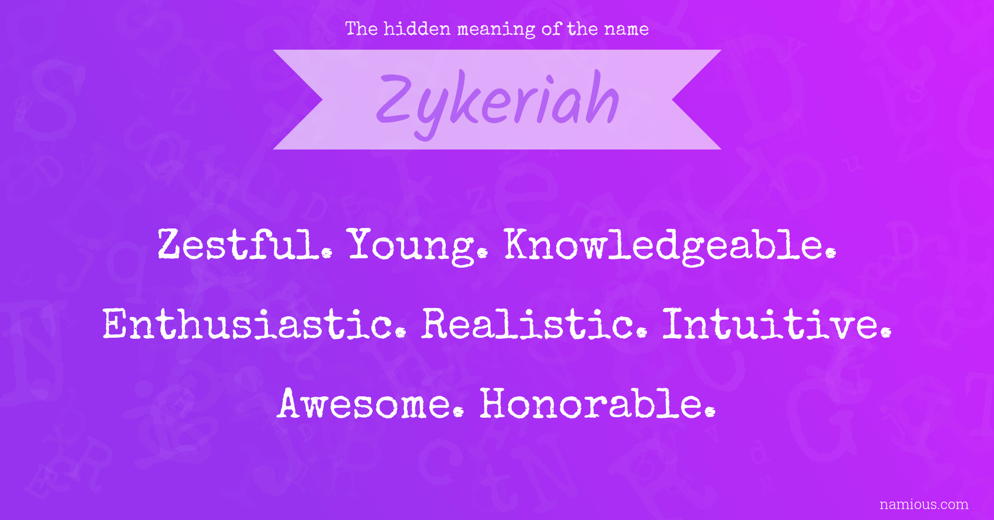 The hidden meaning of the name Zykeriah