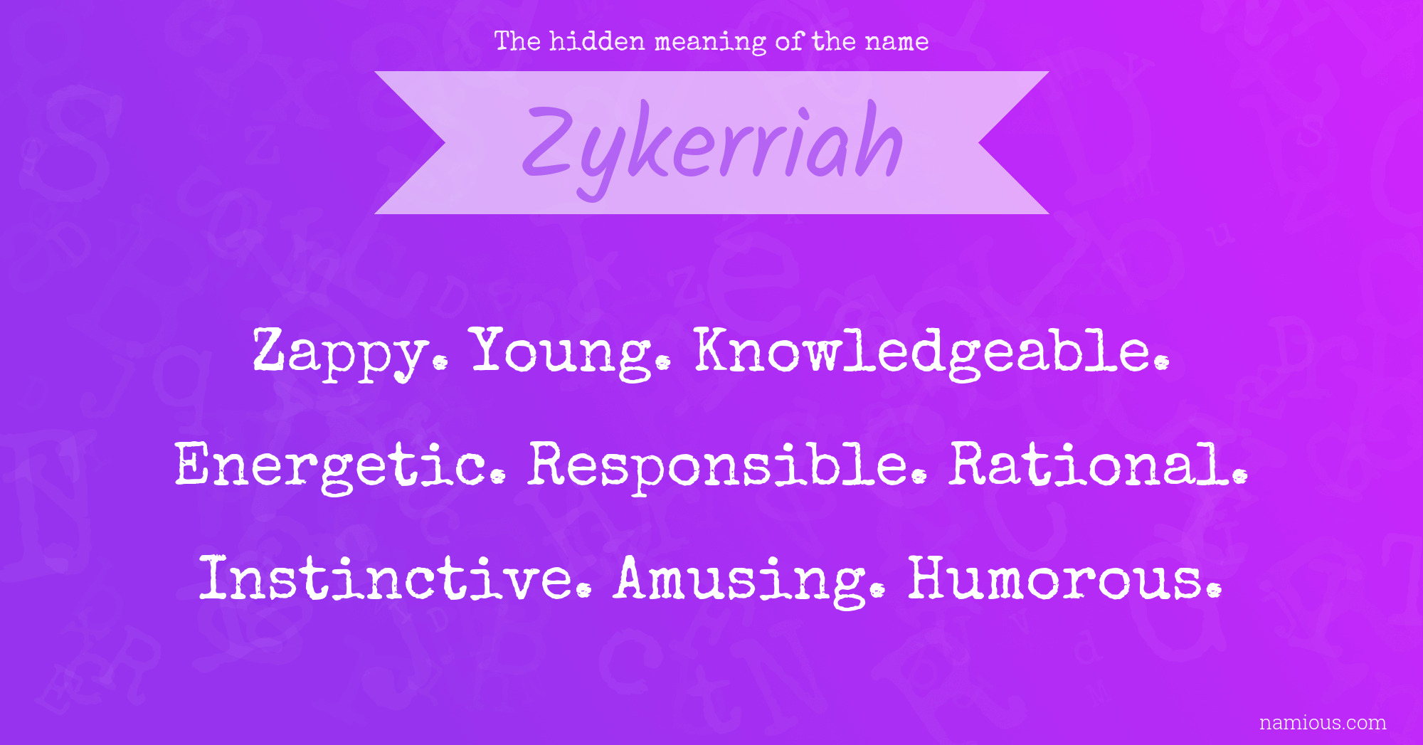 The hidden meaning of the name Zykerriah