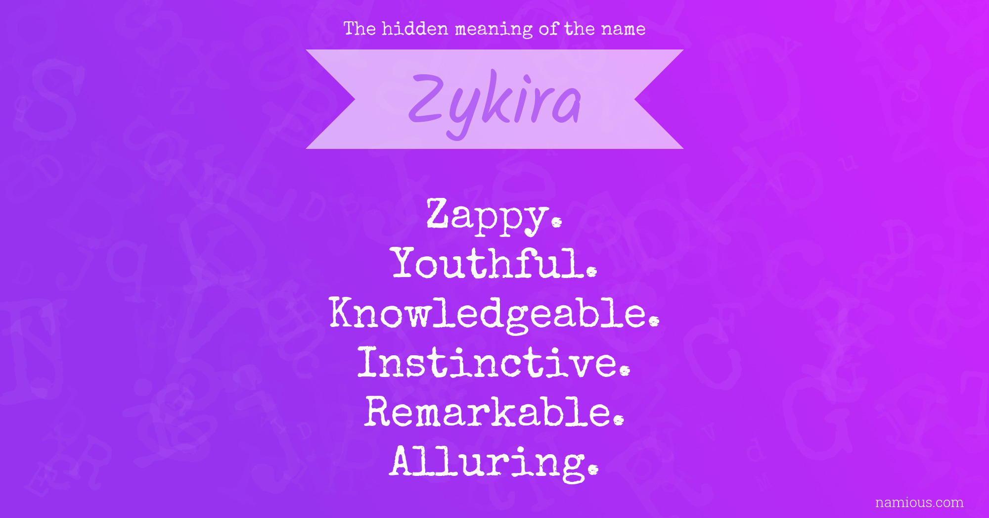 The hidden meaning of the name Zykira