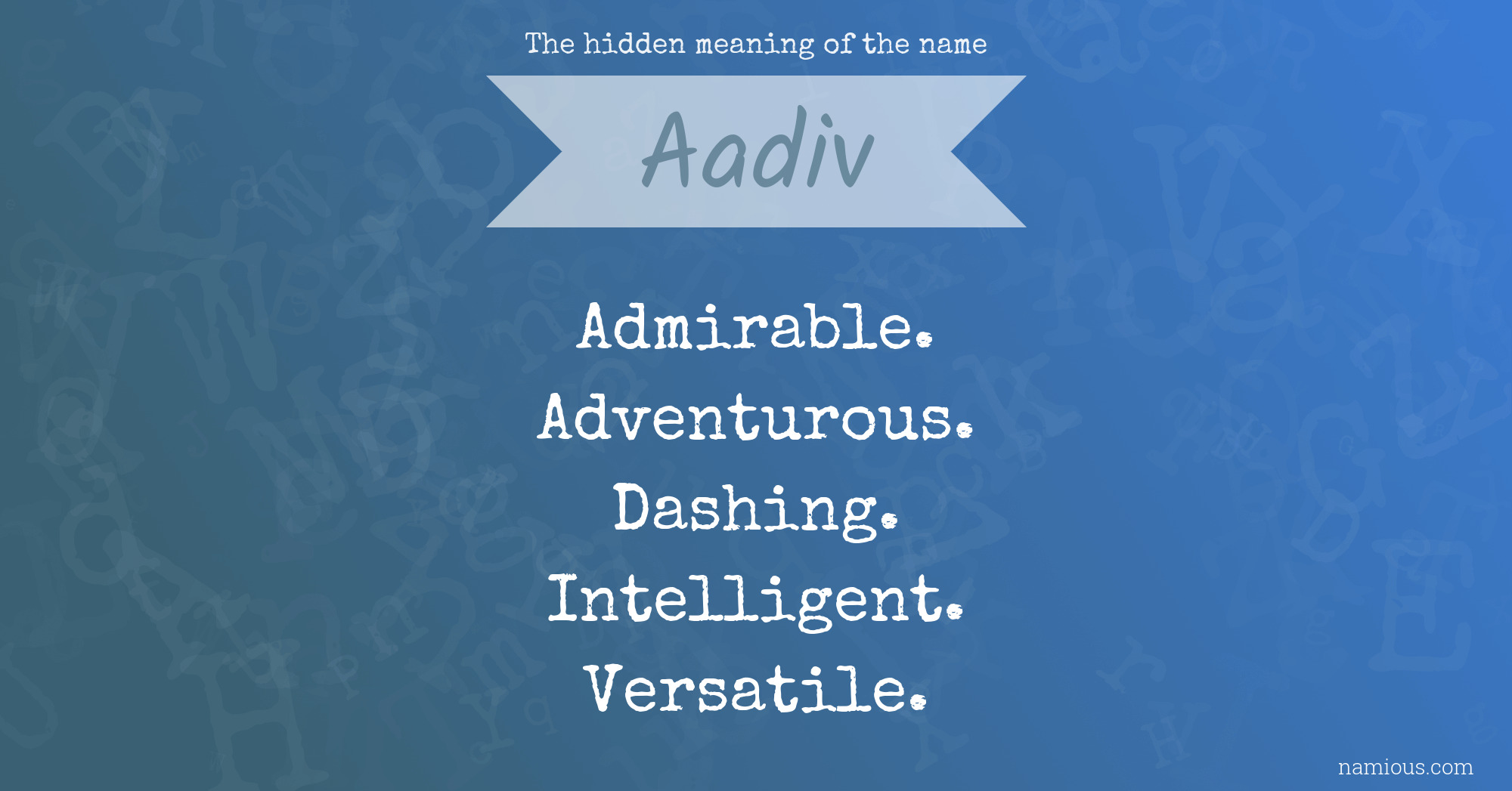 The hidden meaning of the name Aadiv