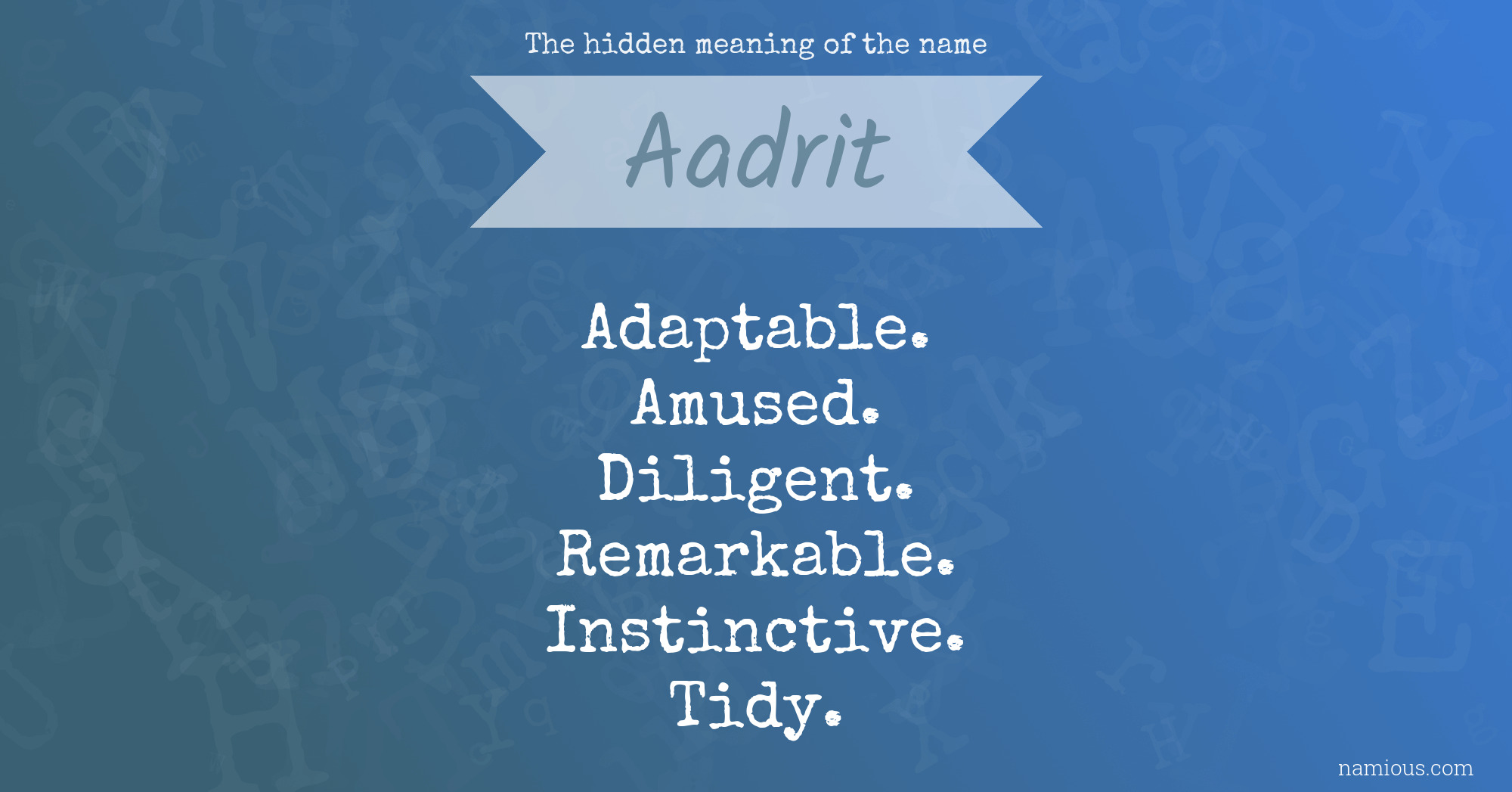 The hidden meaning of the name Aadrit