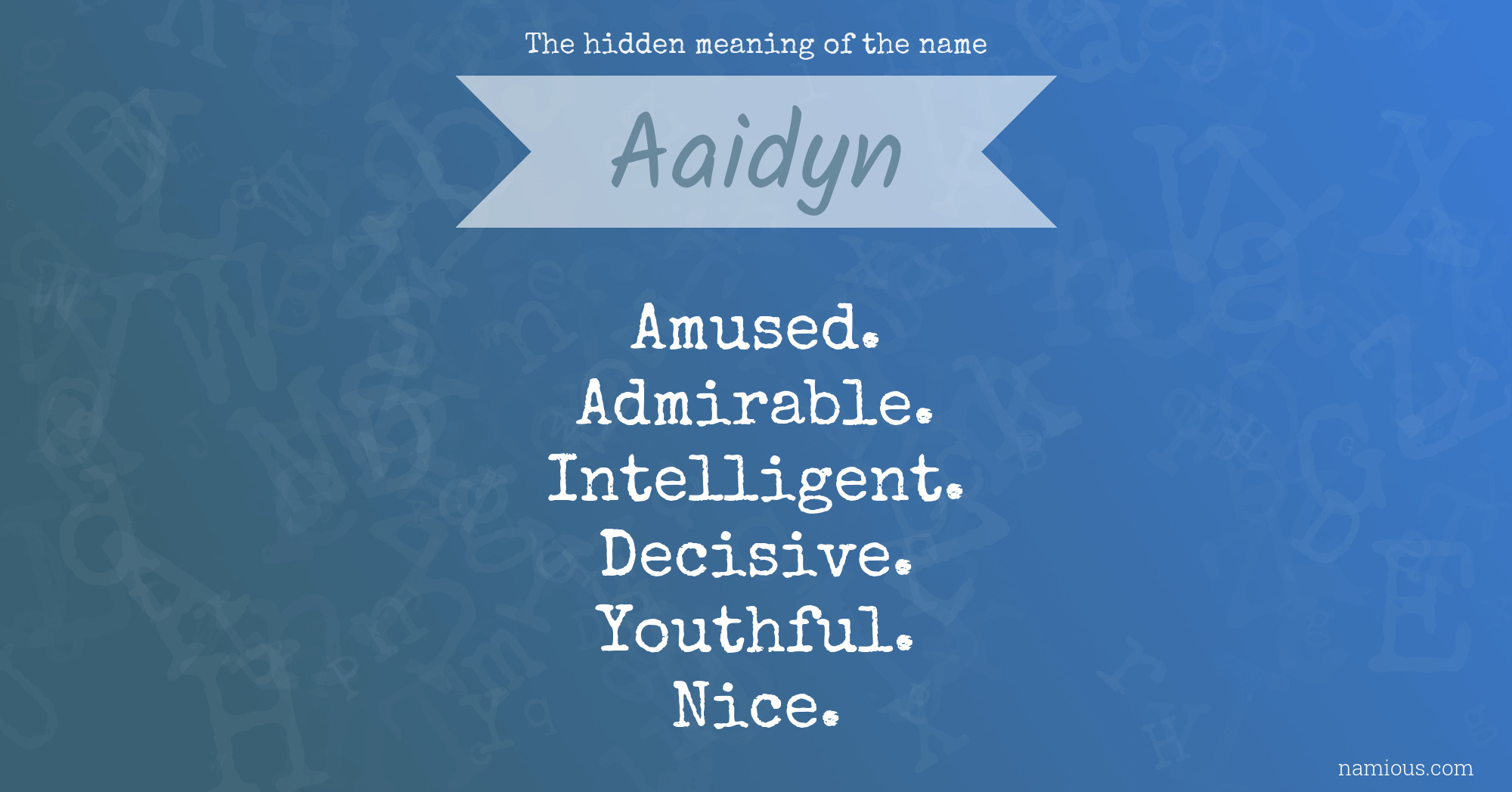 The hidden meaning of the name Aaidyn