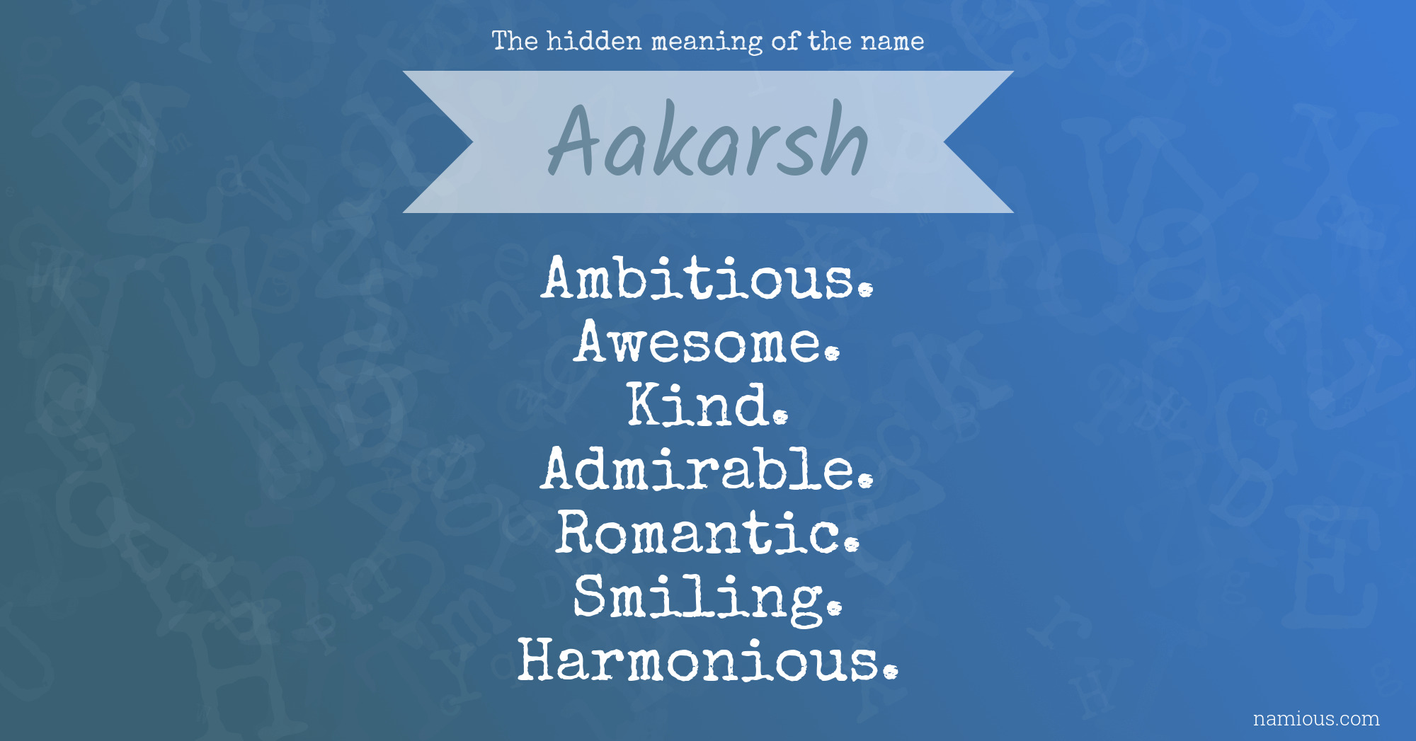 The hidden meaning of the name Aakarsh