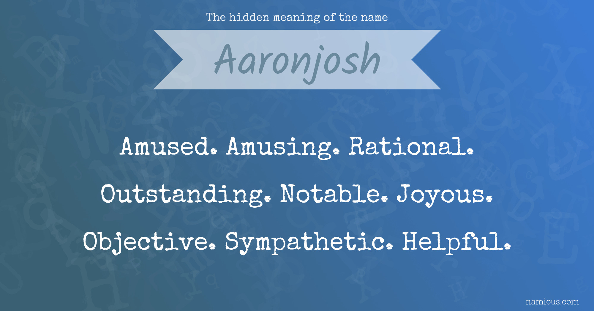 The hidden meaning of the name Aaronjosh