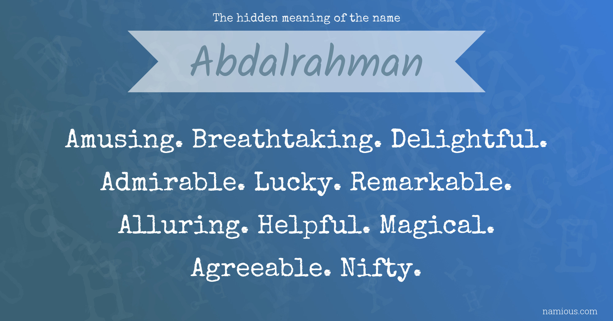 The hidden meaning of the name Abdalrahman