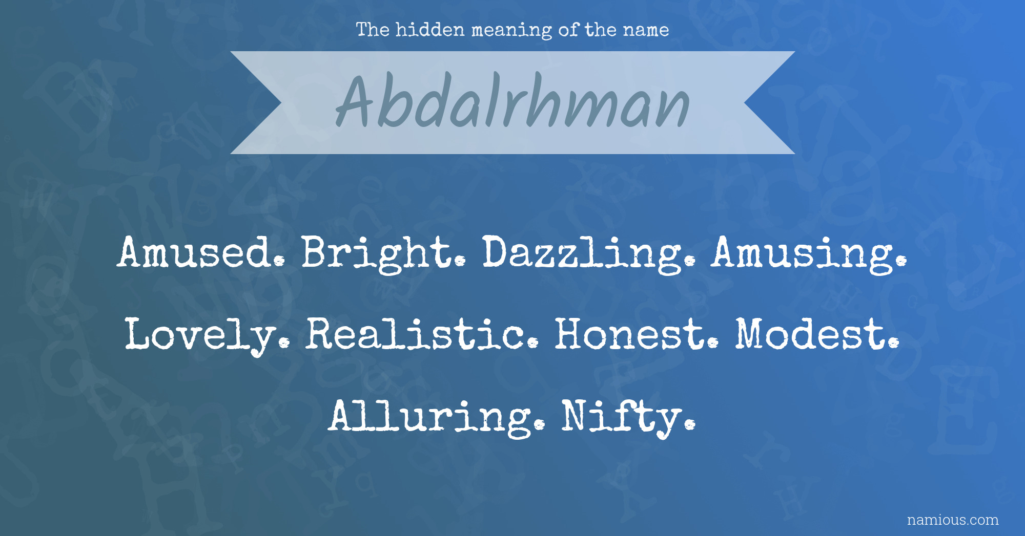 The hidden meaning of the name Abdalrhman