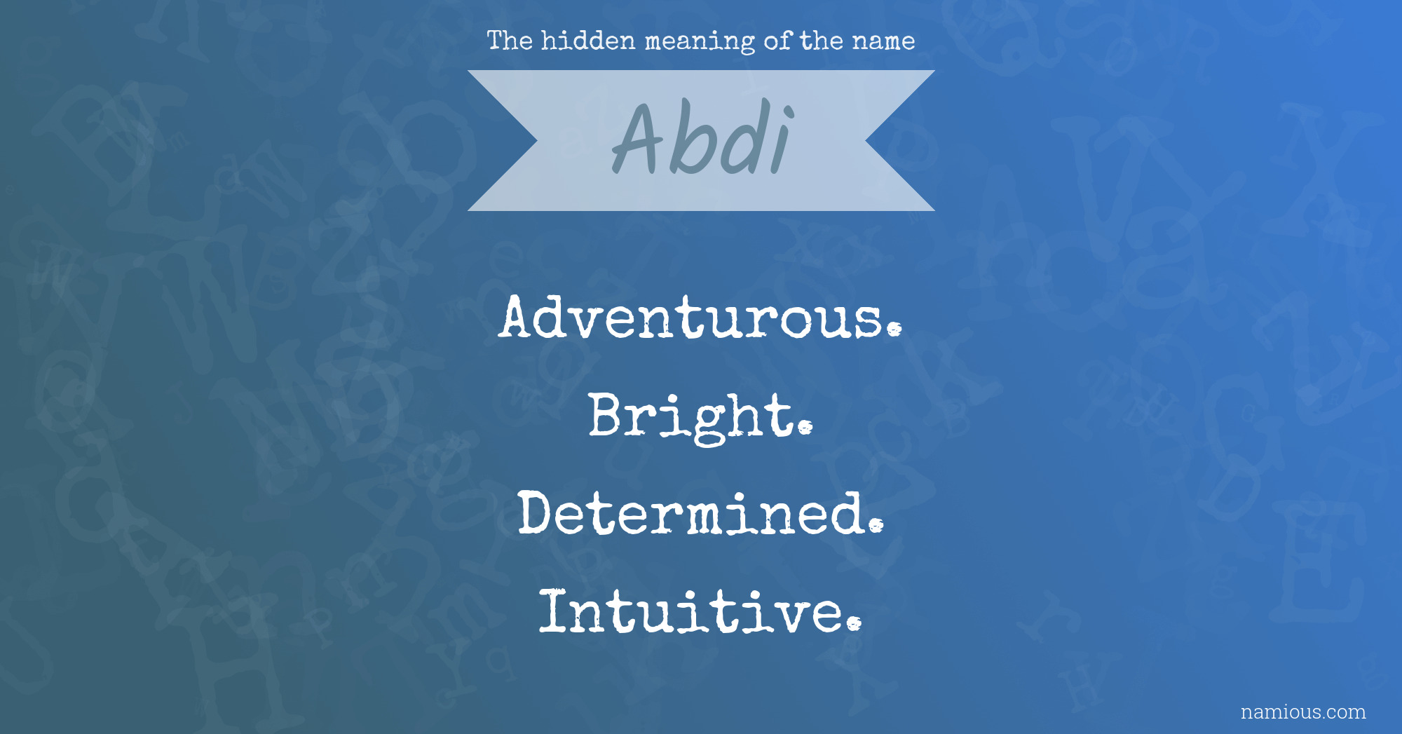 The hidden meaning of the name Abdi