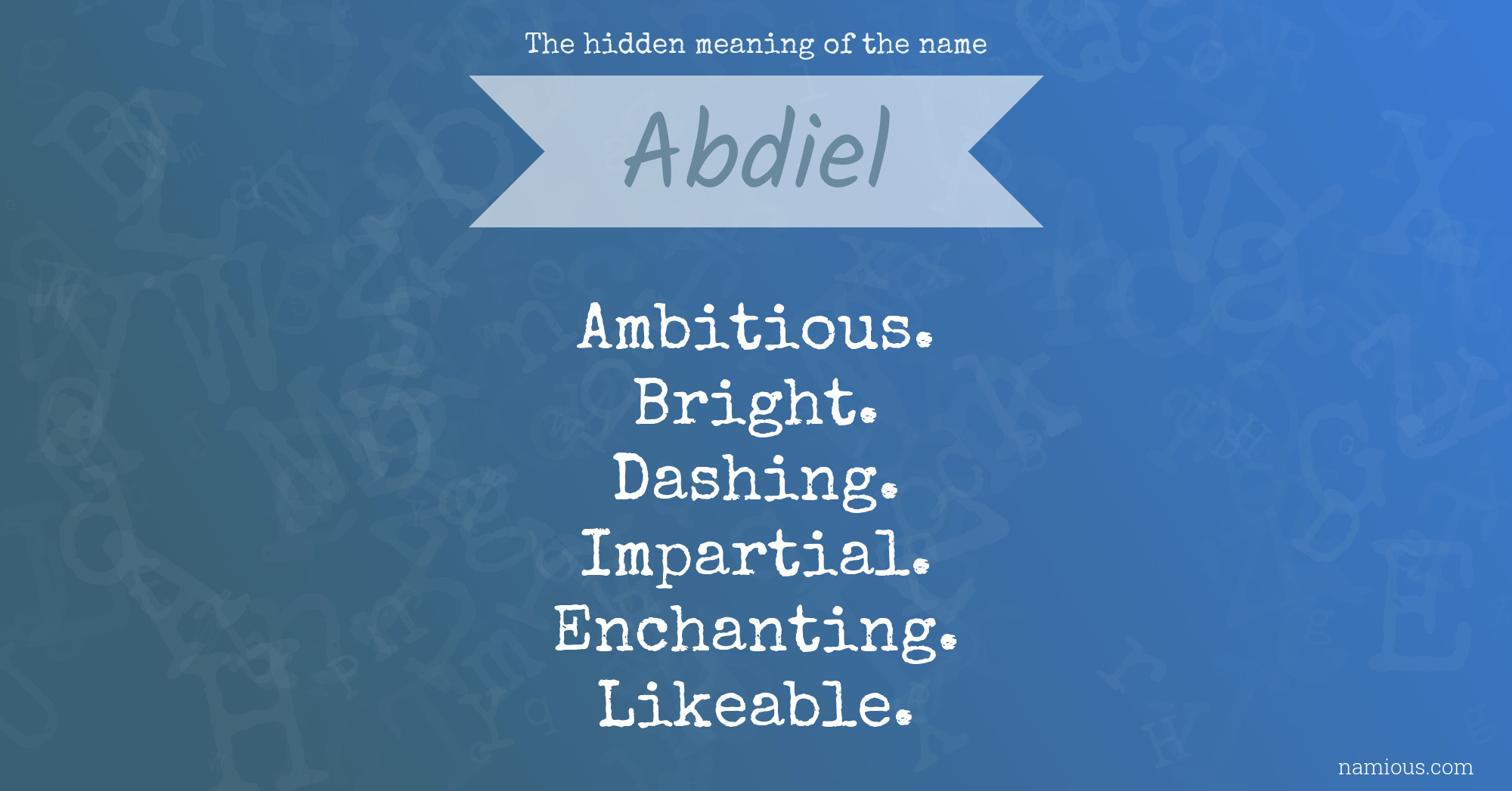 The hidden meaning of the name Abdiel