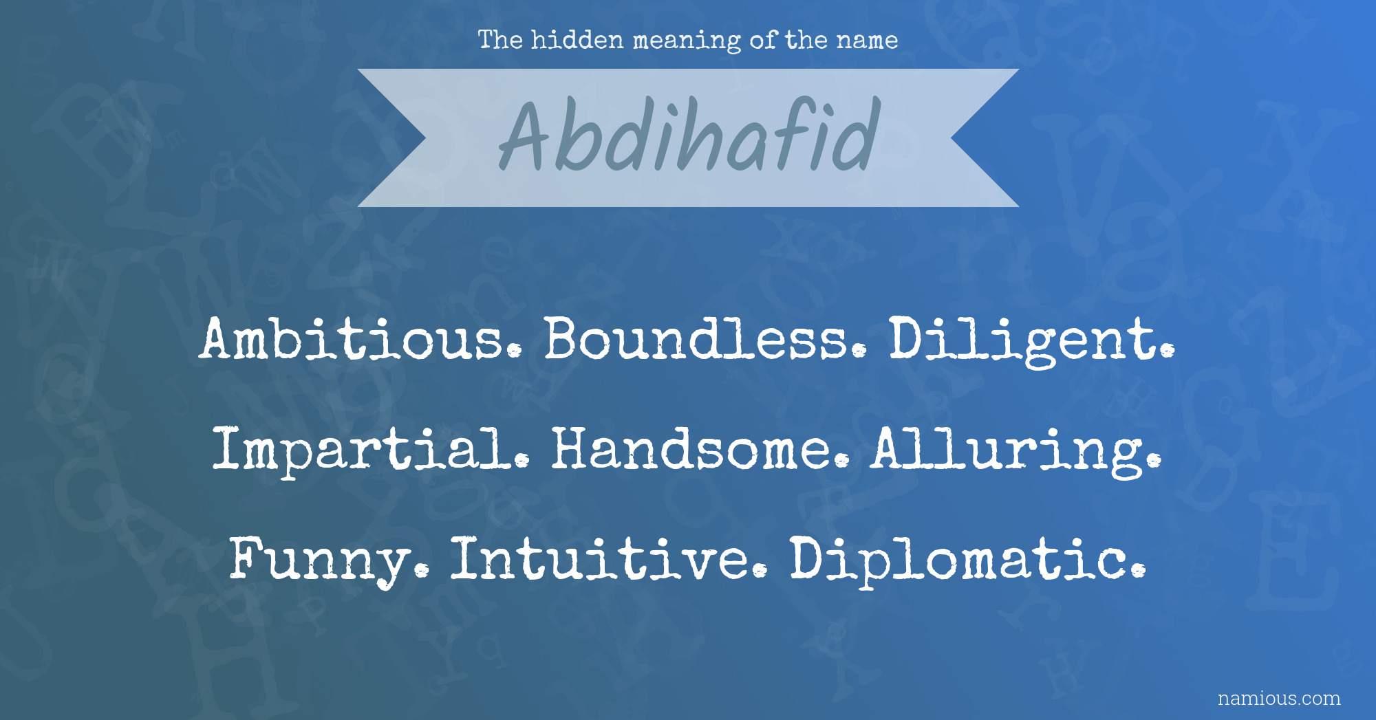 The hidden meaning of the name Abdihafid