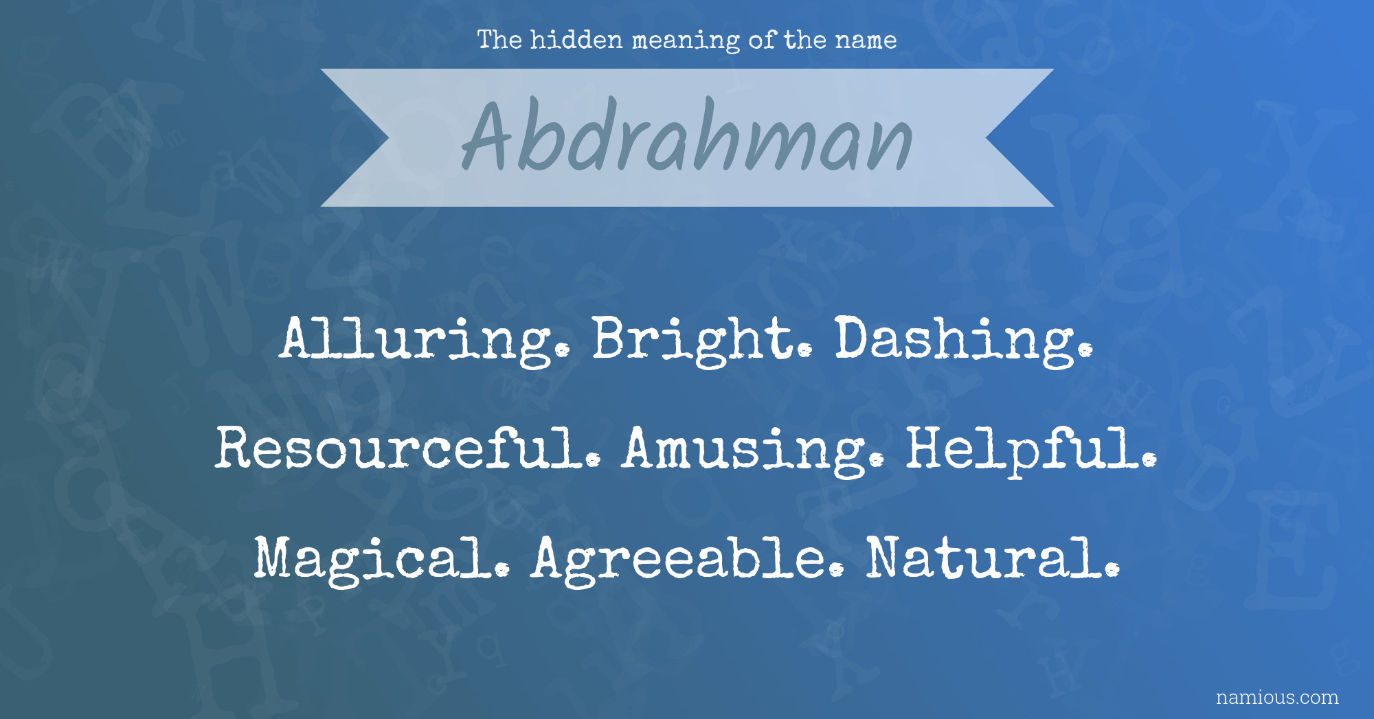 The hidden meaning of the name Abdrahman