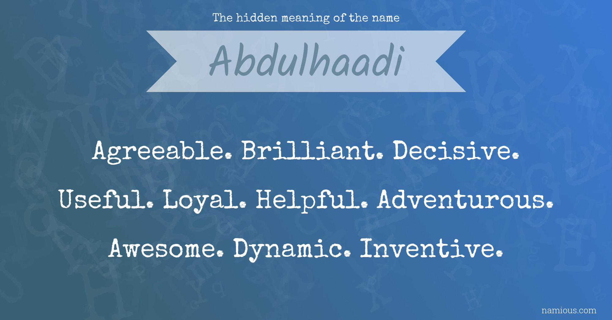 The hidden meaning of the name Abdulhaadi