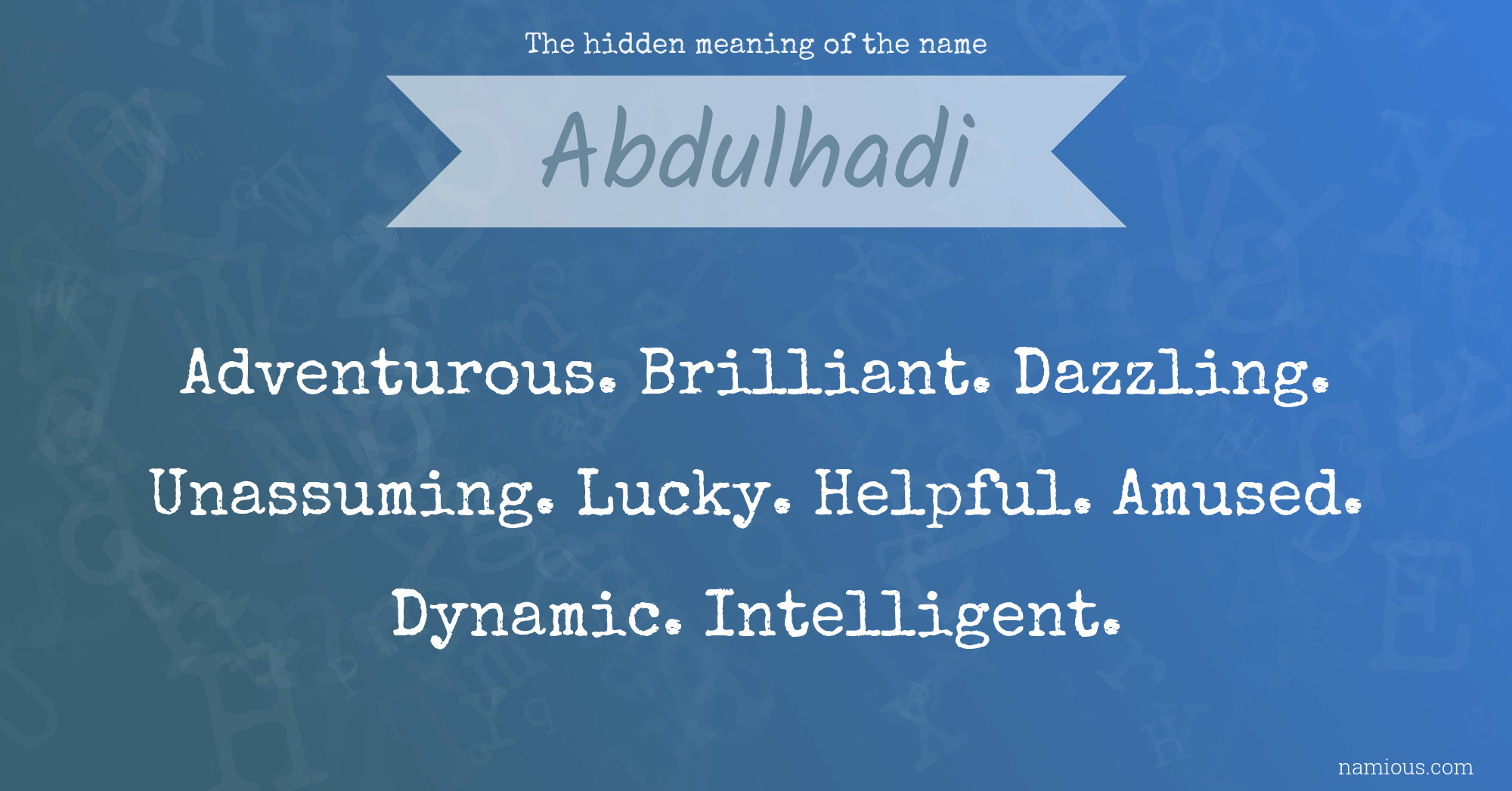 The hidden meaning of the name Abdulhadi