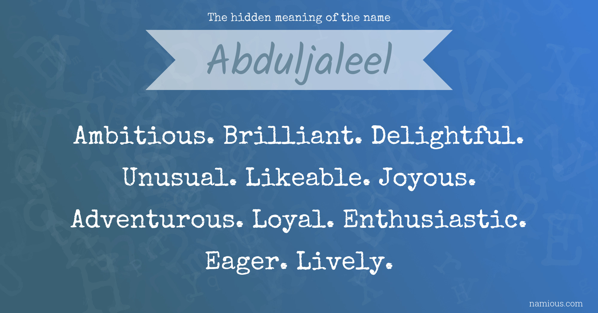 The hidden meaning of the name Abduljaleel