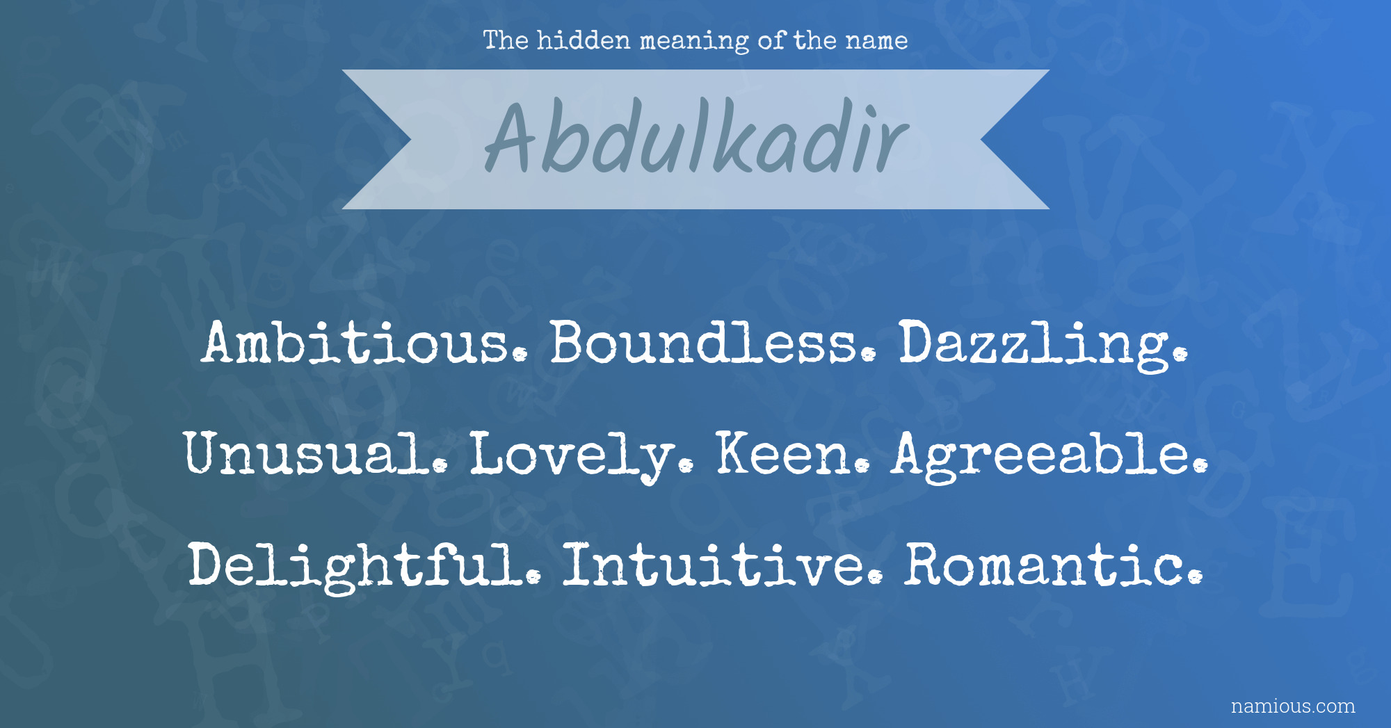 The hidden meaning of the name Abdulkadir