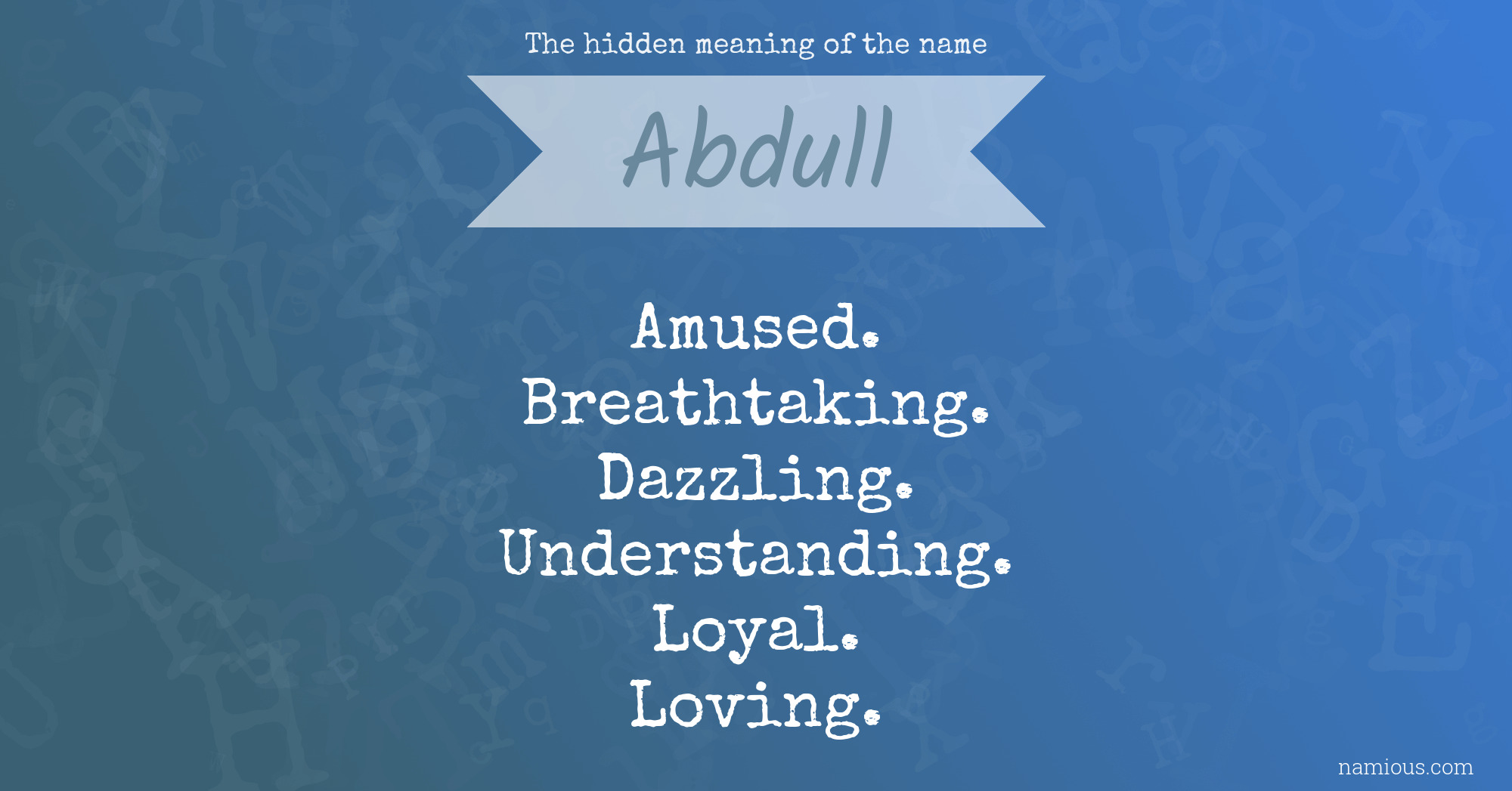 The hidden meaning of the name Abdull