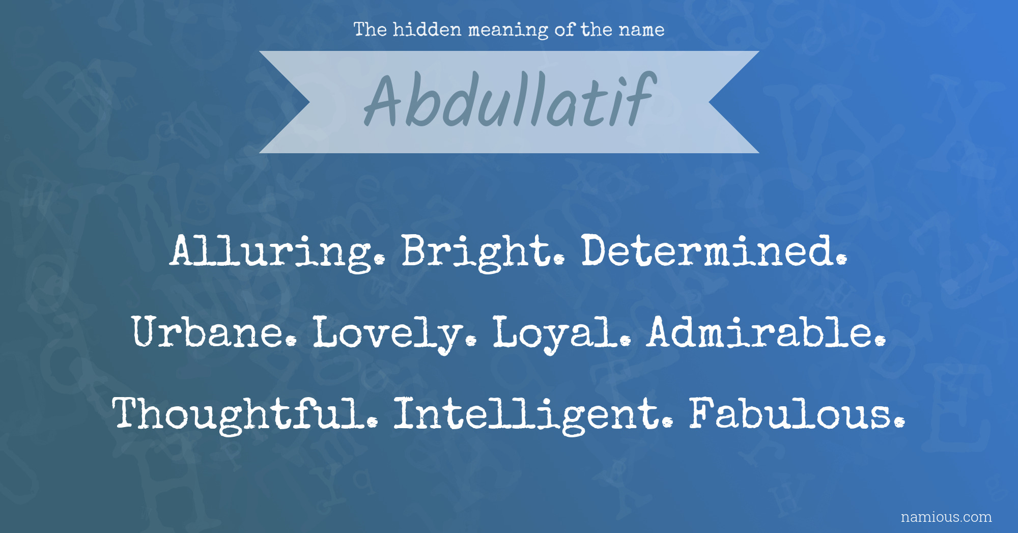 The hidden meaning of the name Abdullatif