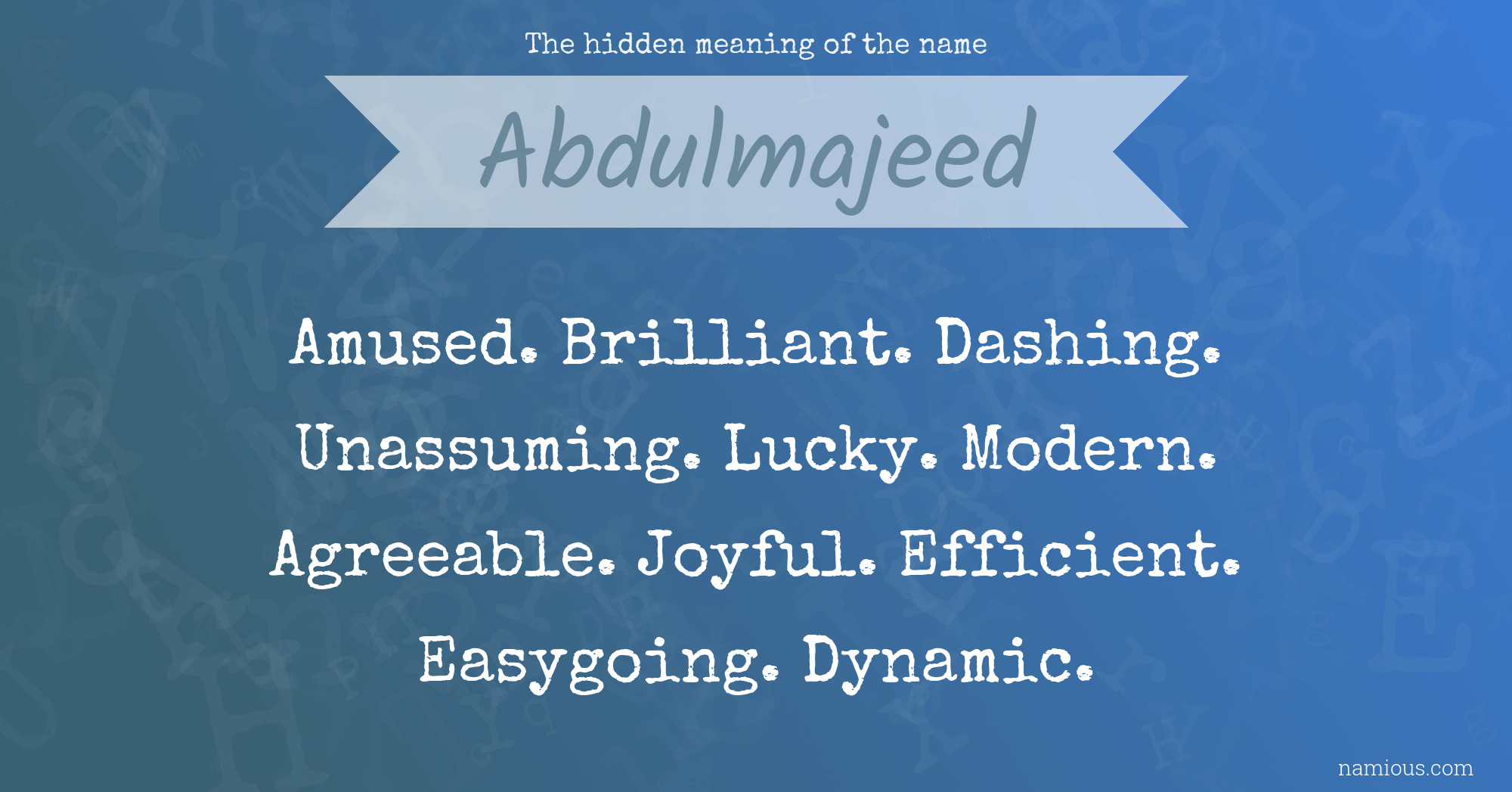 The hidden meaning of the name Abdulmajeed