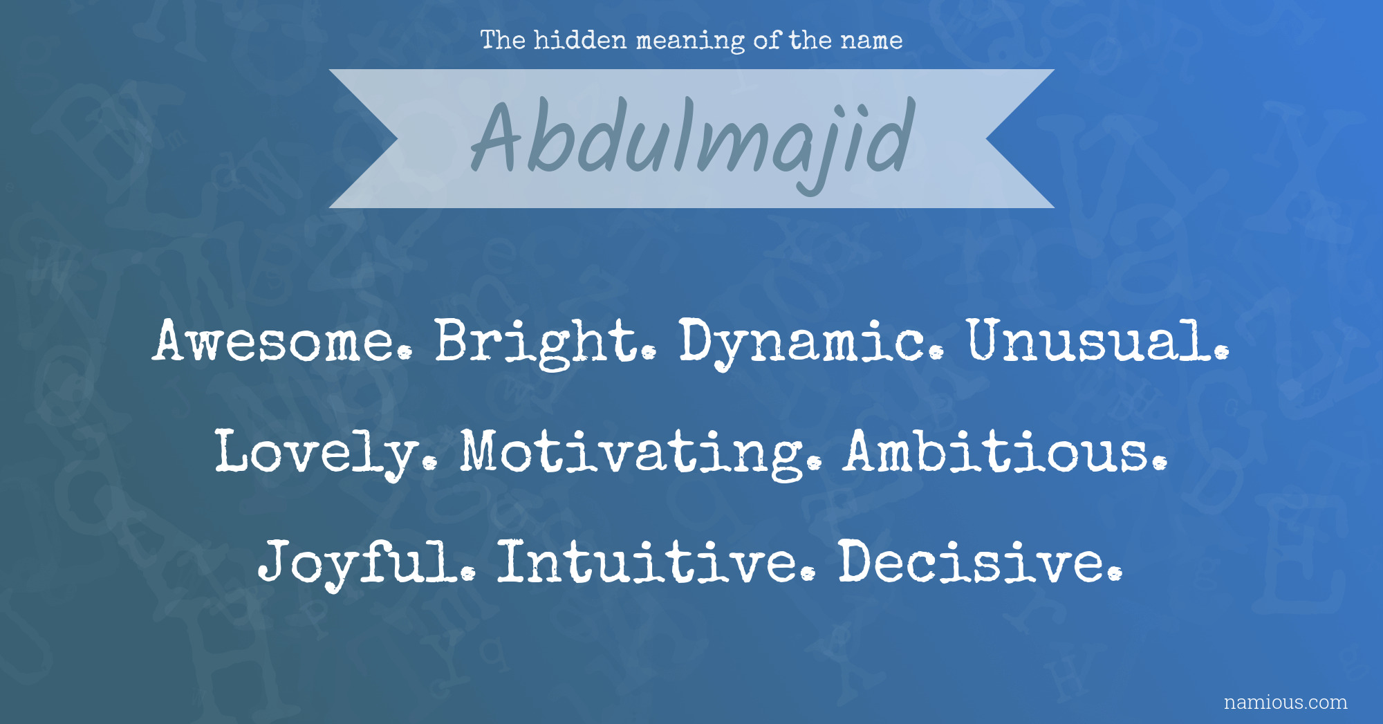 The hidden meaning of the name Abdulmajid