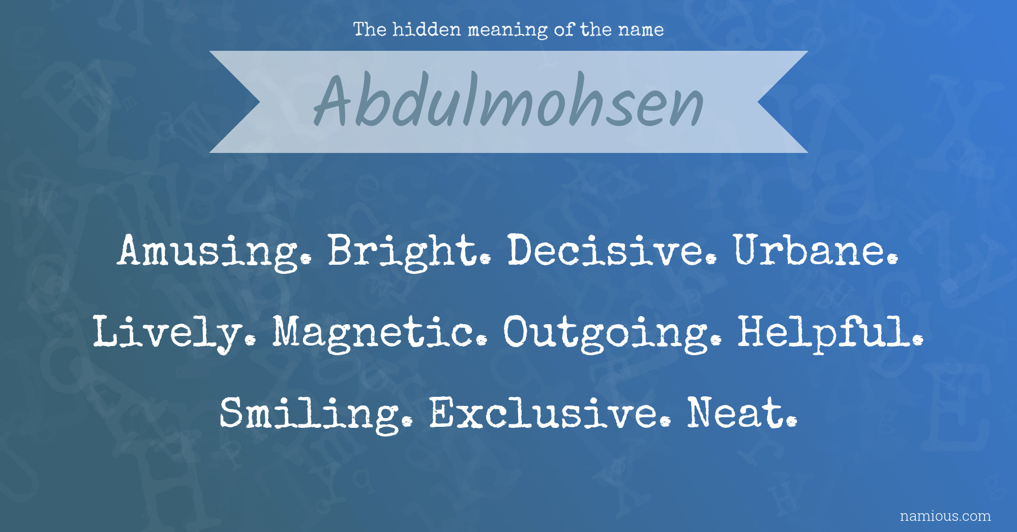 The hidden meaning of the name Abdulmohsen