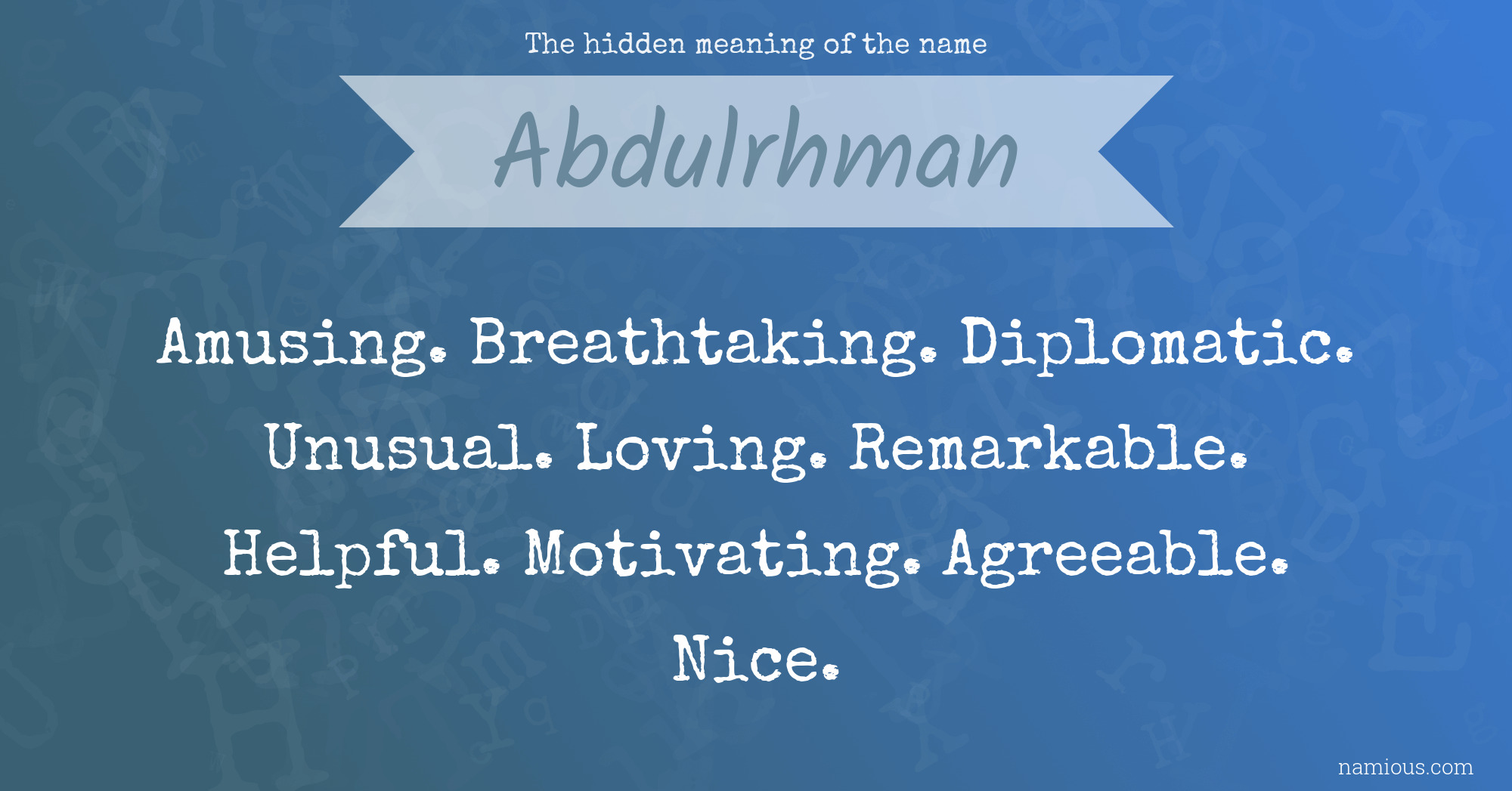 The hidden meaning of the name Abdulrhman