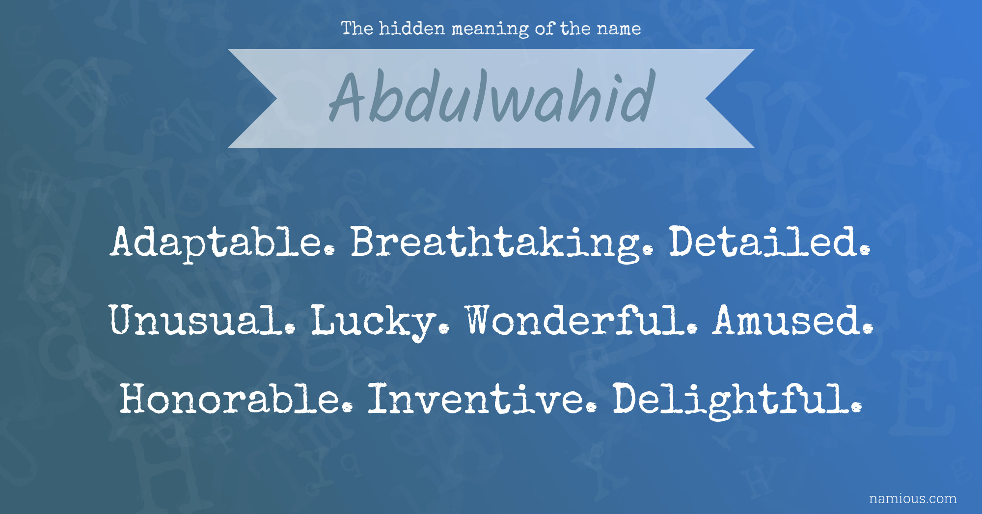 The hidden meaning of the name Abdulwahid